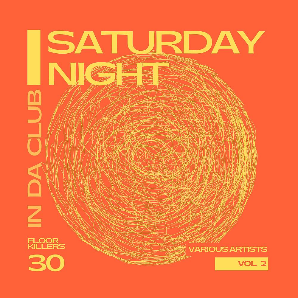 Постер альбома Saturday Night - In Da Club (30 Floor Killers), Vol. 2
