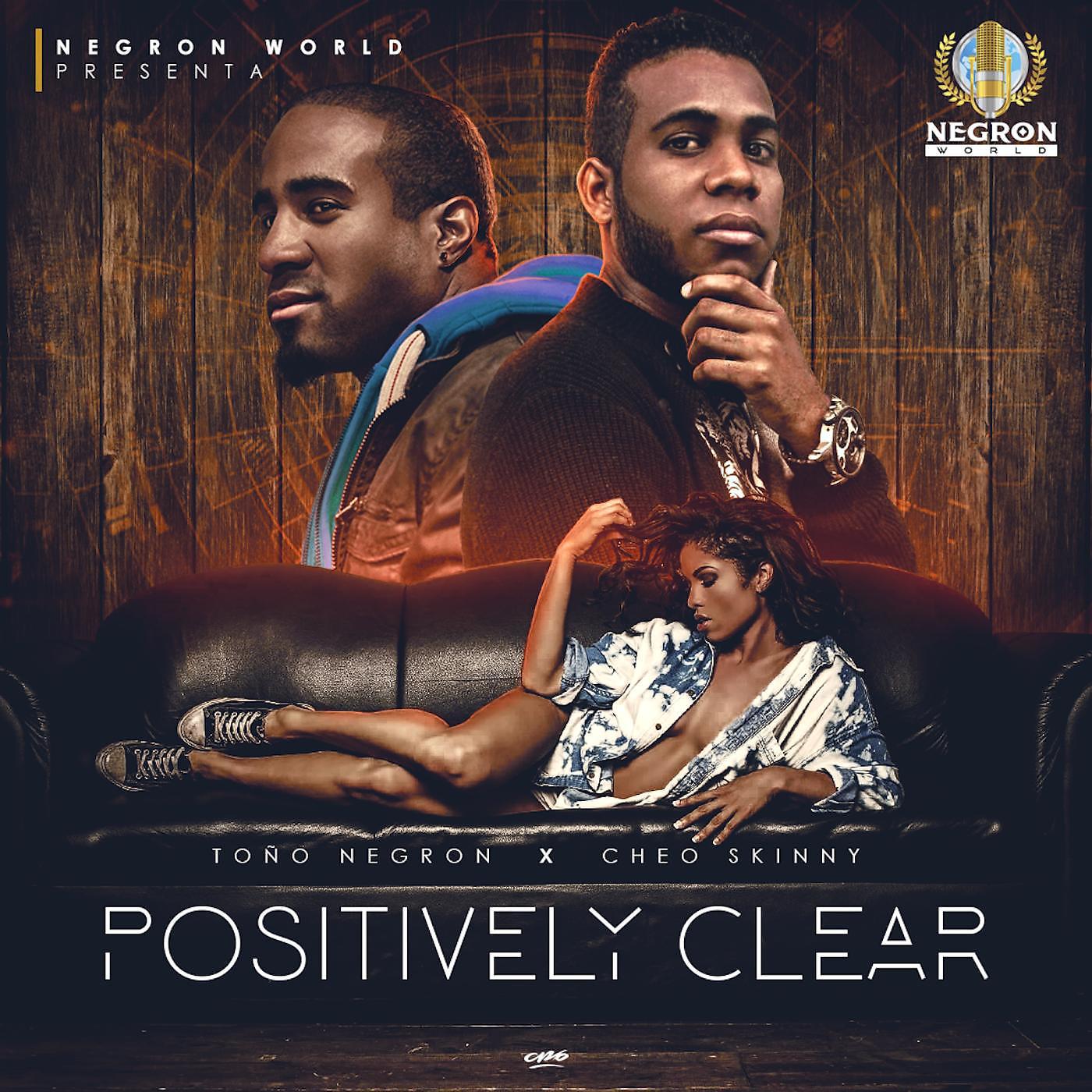 Постер альбома Positively Clear (feat. Cheo Skinny)