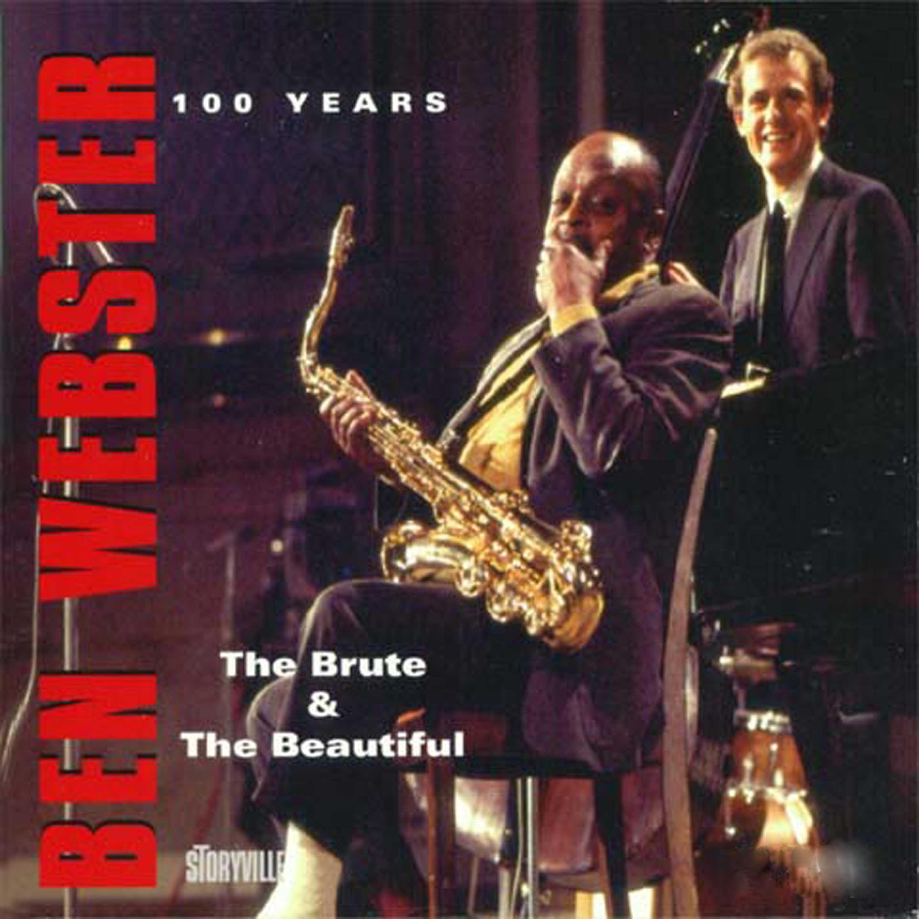 Постер альбома Ben Webster 100 Years - The Brute & The Beautiful