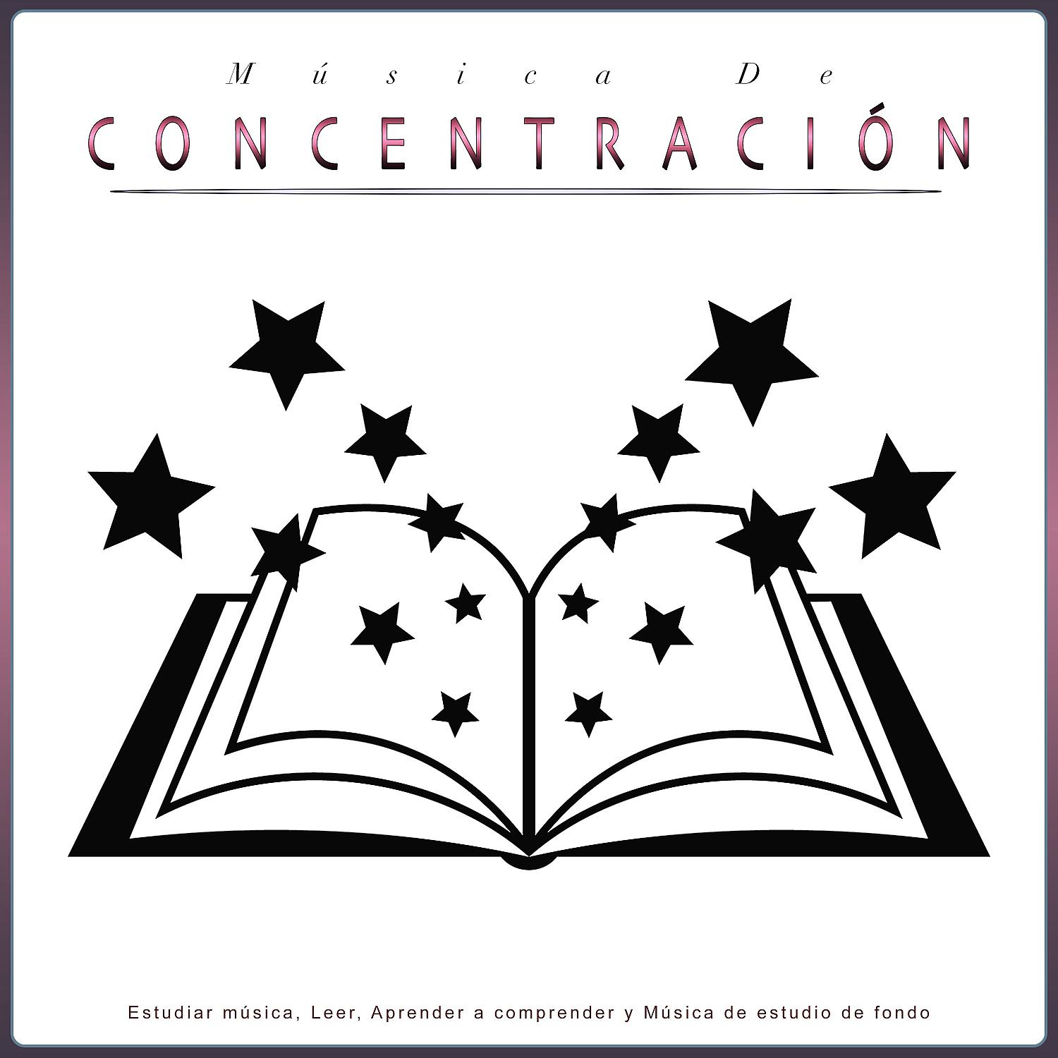 Постер альбома Música De Concentración: Estudiar música, Leer, Aprender a comprender y Música de estudio de fondo