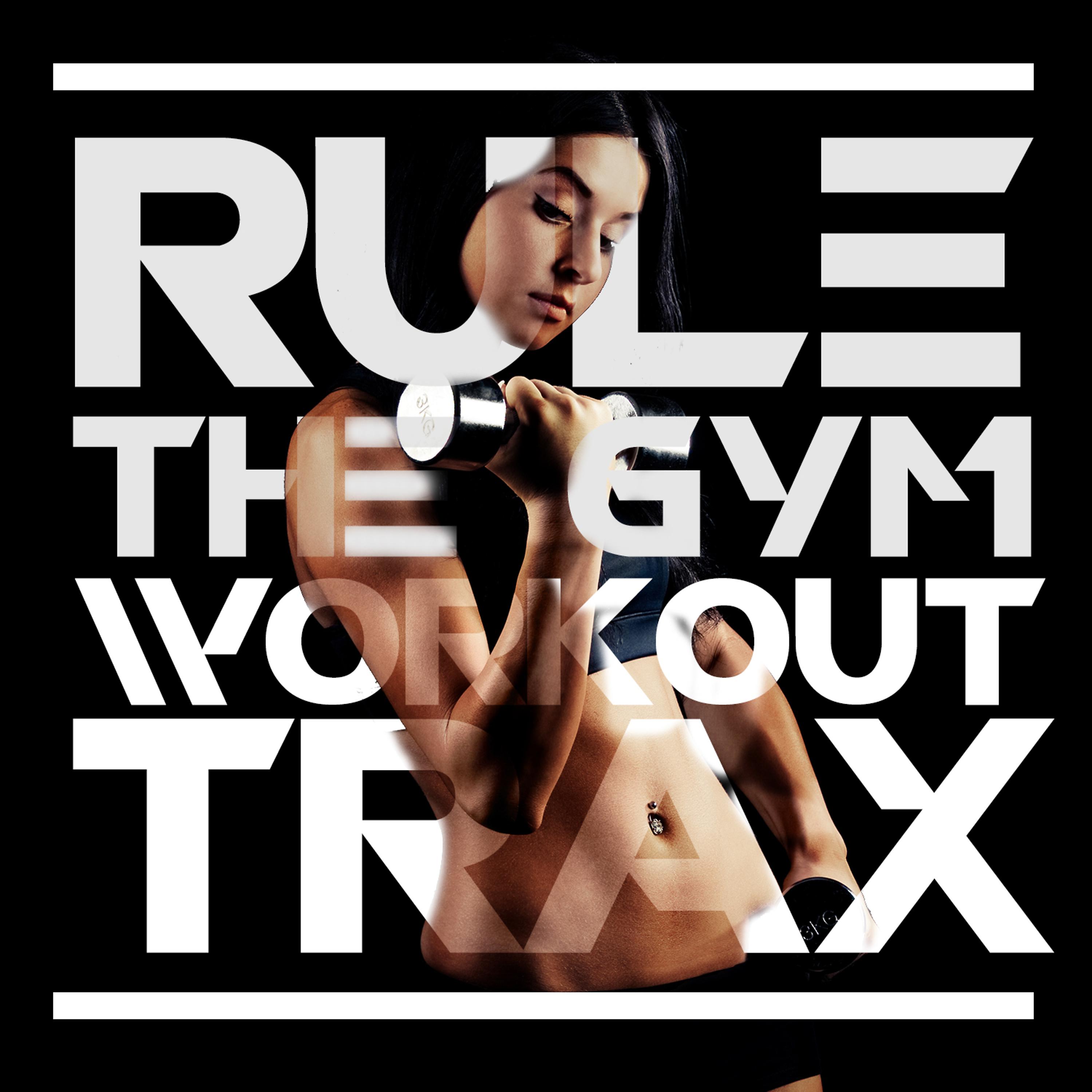 Постер альбома Rule the Gym: Workout Trax