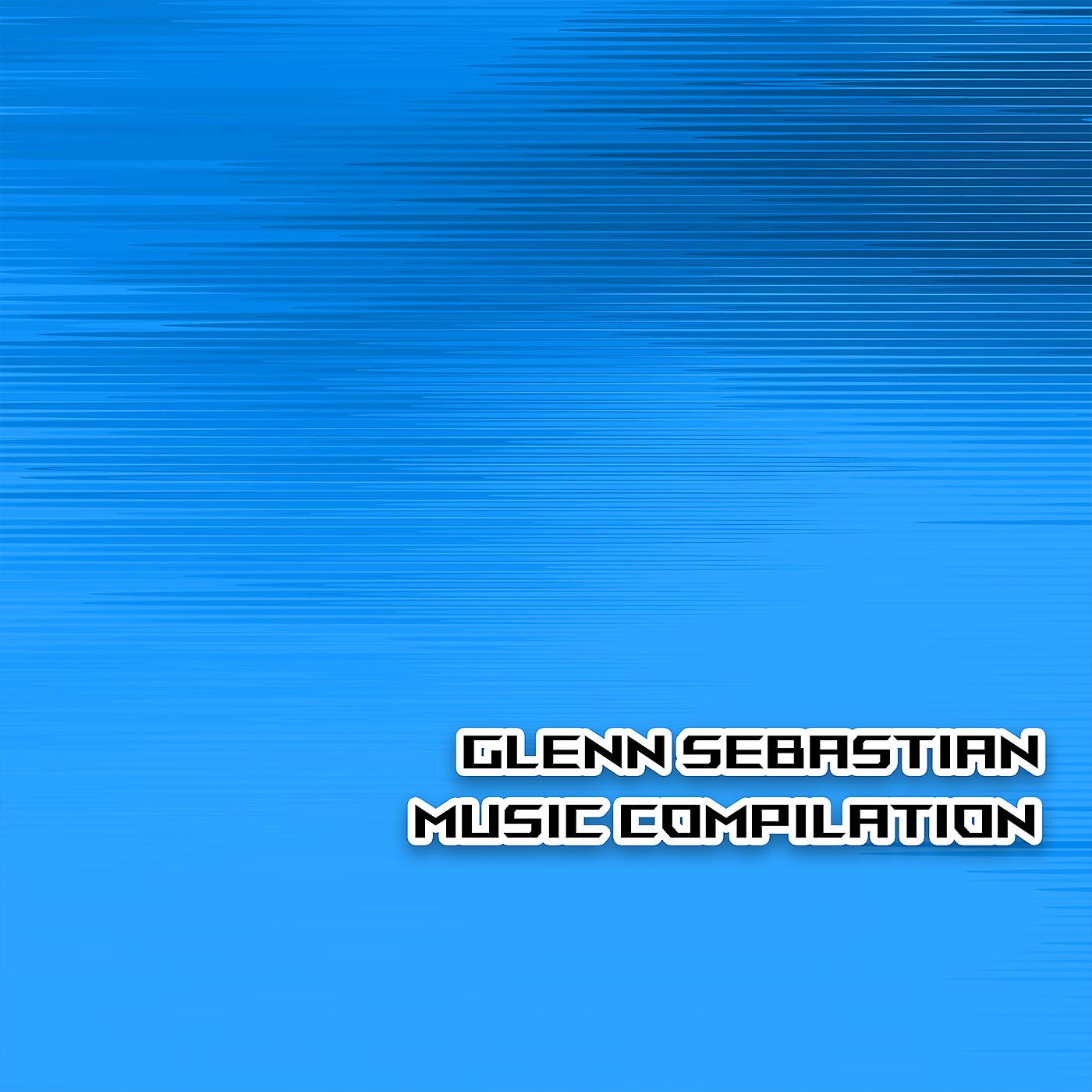 Постер альбома Glenn Sebastian Music Compilation