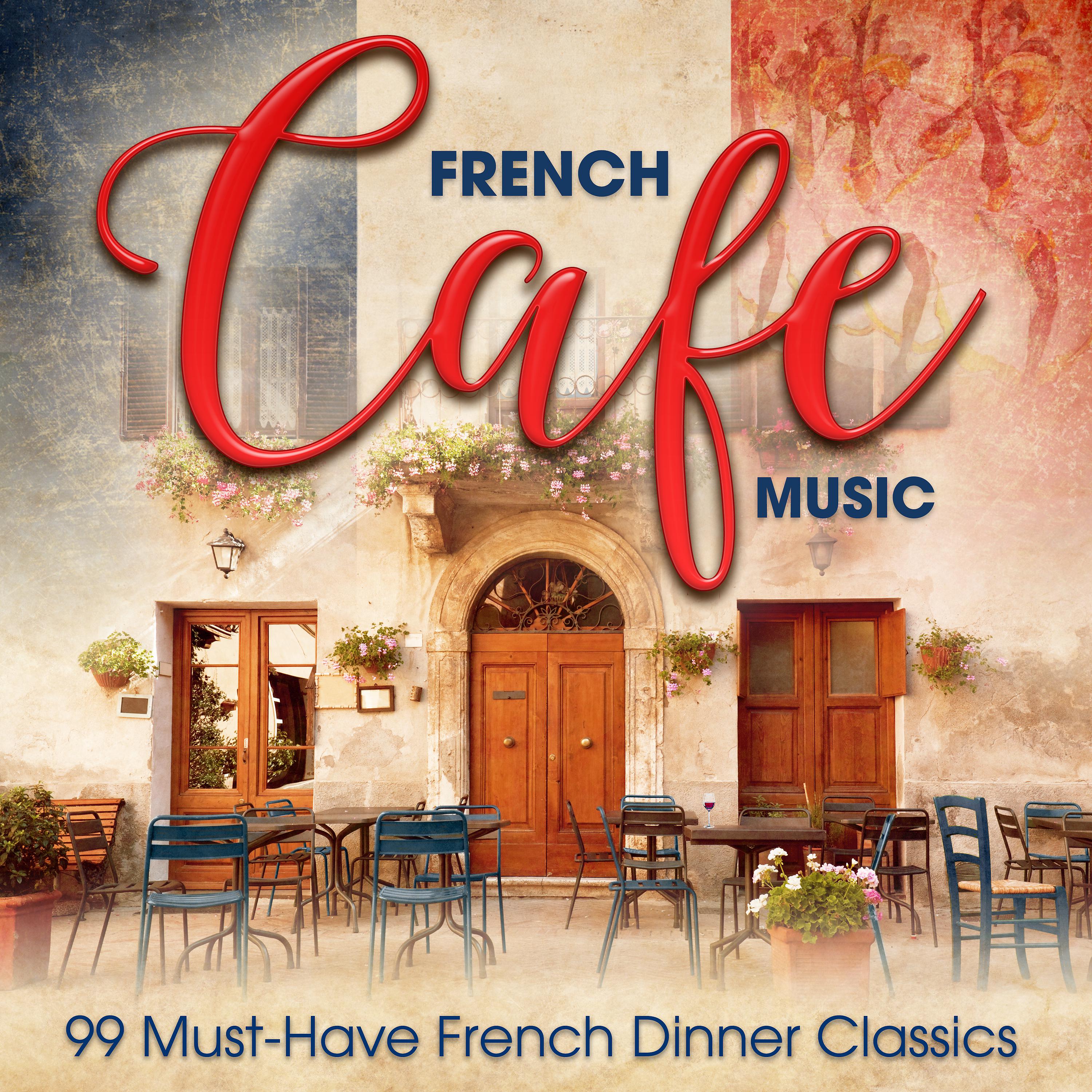 Постер альбома French Café Music: 99 Must-Have French Dinner Classics