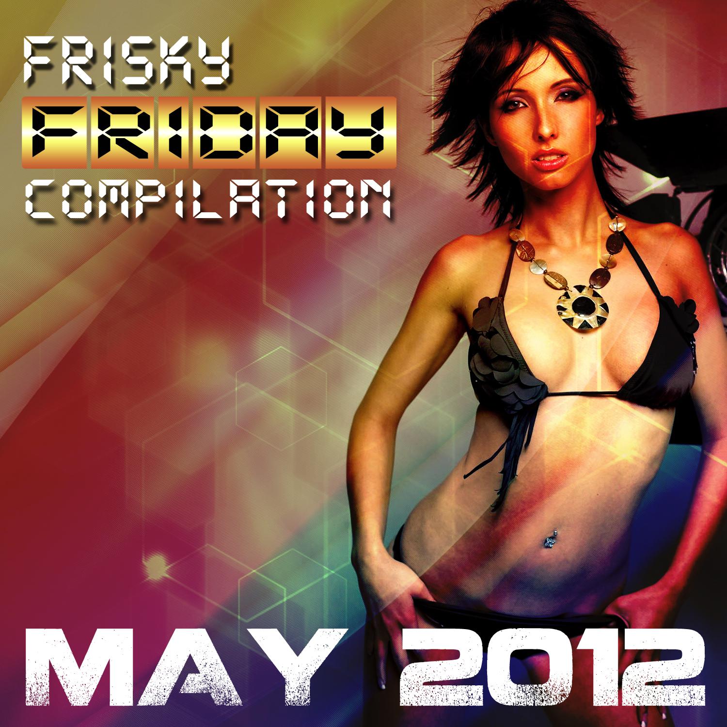 Постер альбома Frisky Friday Compilation - May 2012
