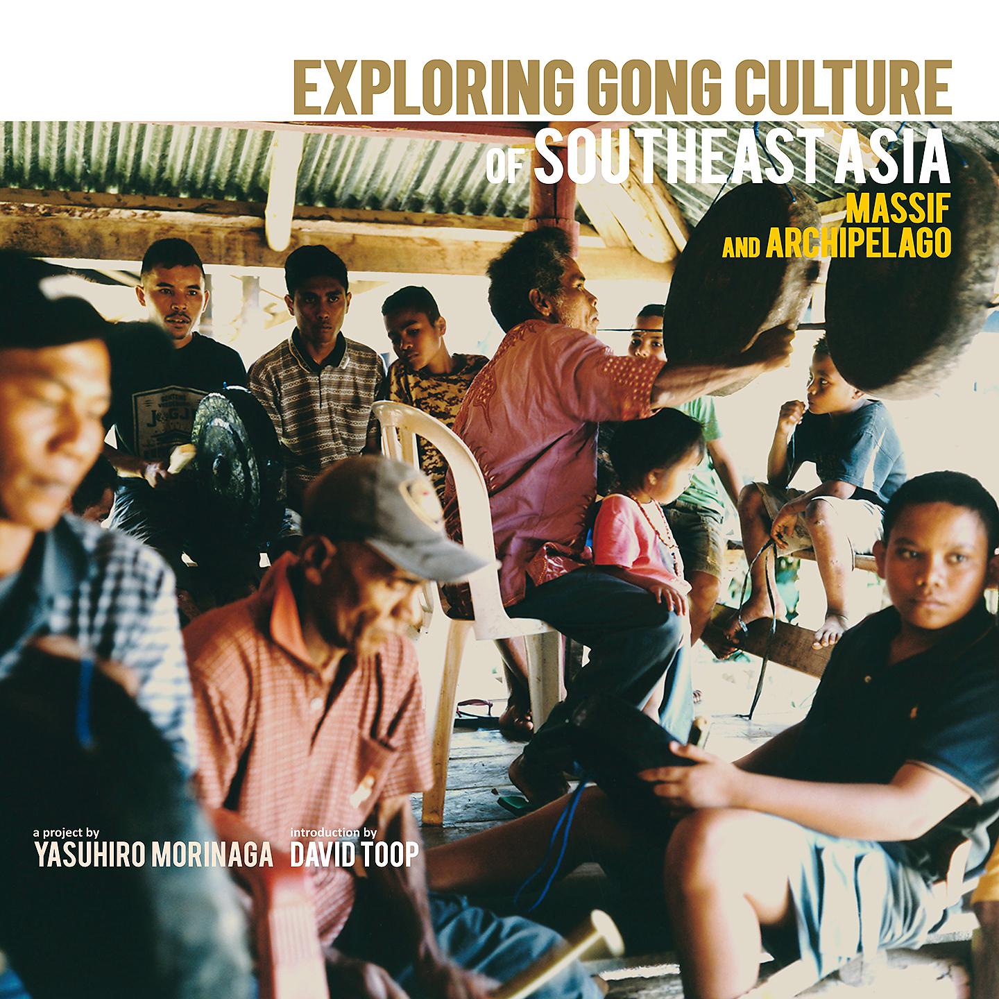 Постер альбома Exploring Gong Culture of Southeast Asia, Massif and Archipelago