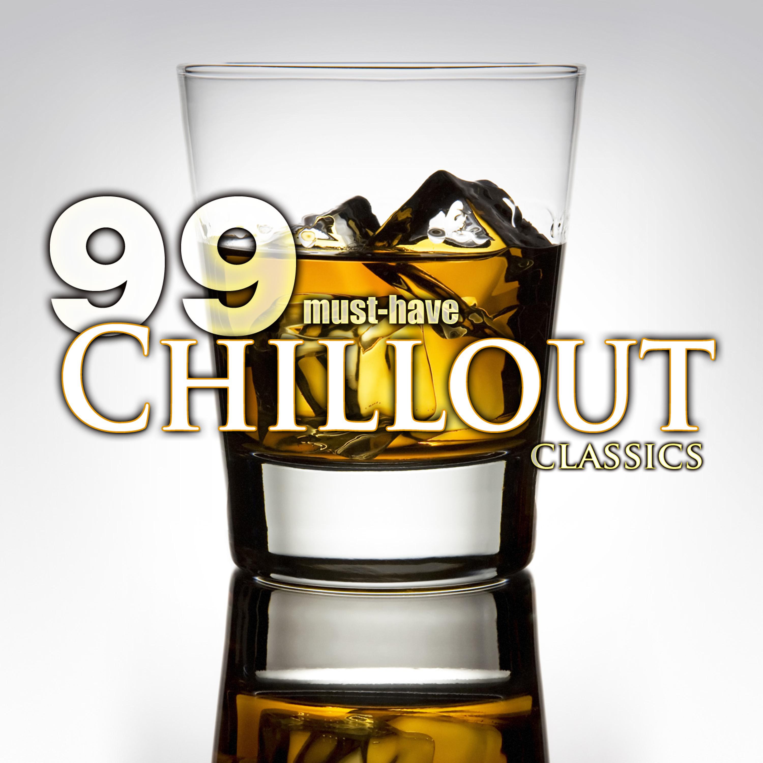 Постер альбома 99 Must-Have Chillout Classics