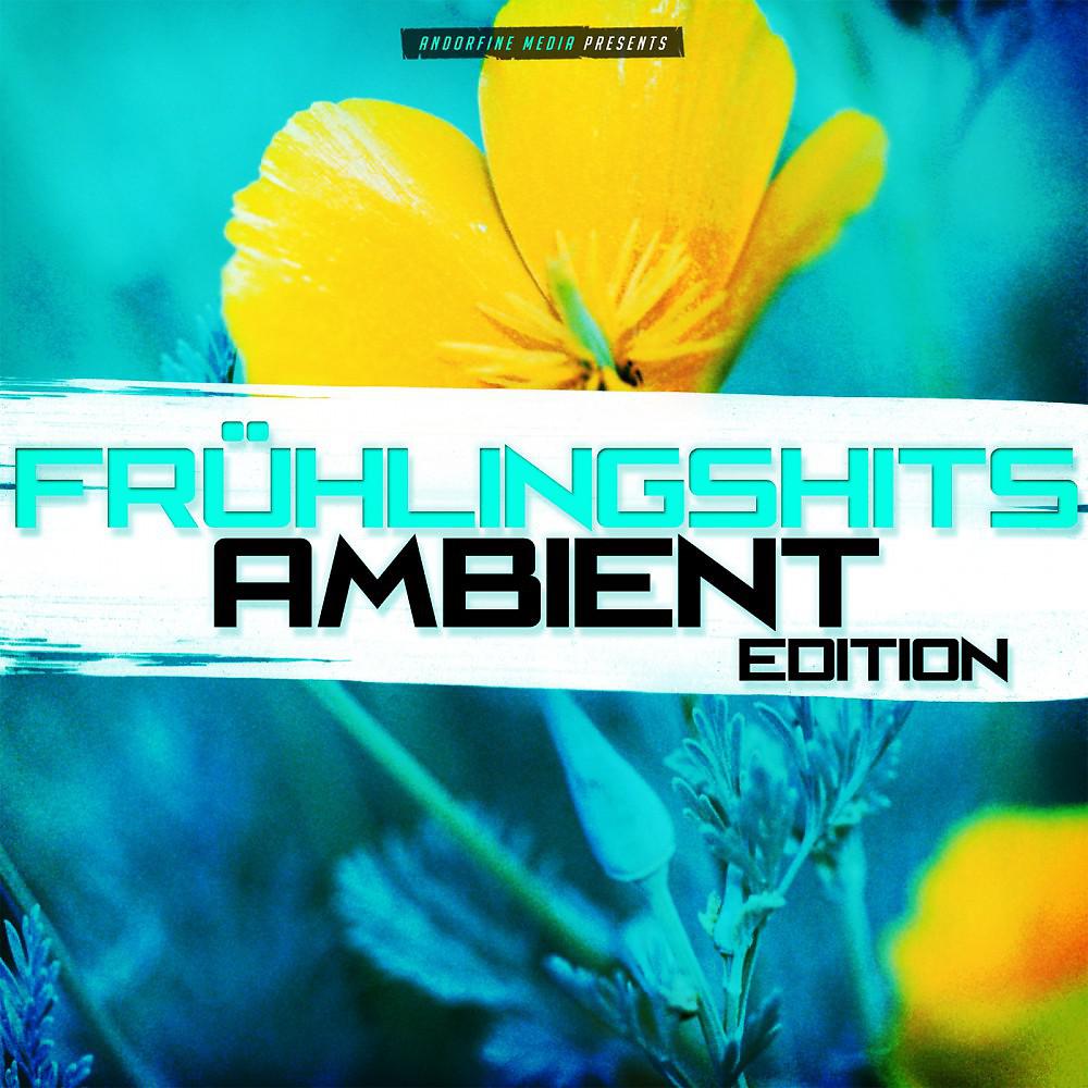 Постер альбома Frühlingshits - Ambient Edition