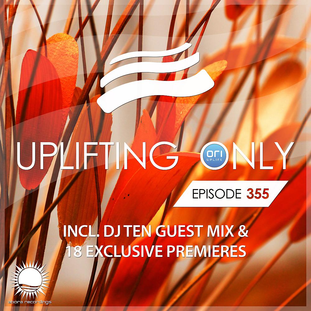 Постер альбома Uplifting Only Episode 355 (incl. DJ Ten Guestmix & 18 World Premieres)