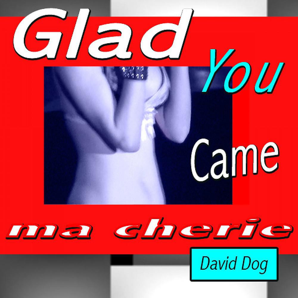 Постер альбома Glad You Came Ma Cherie