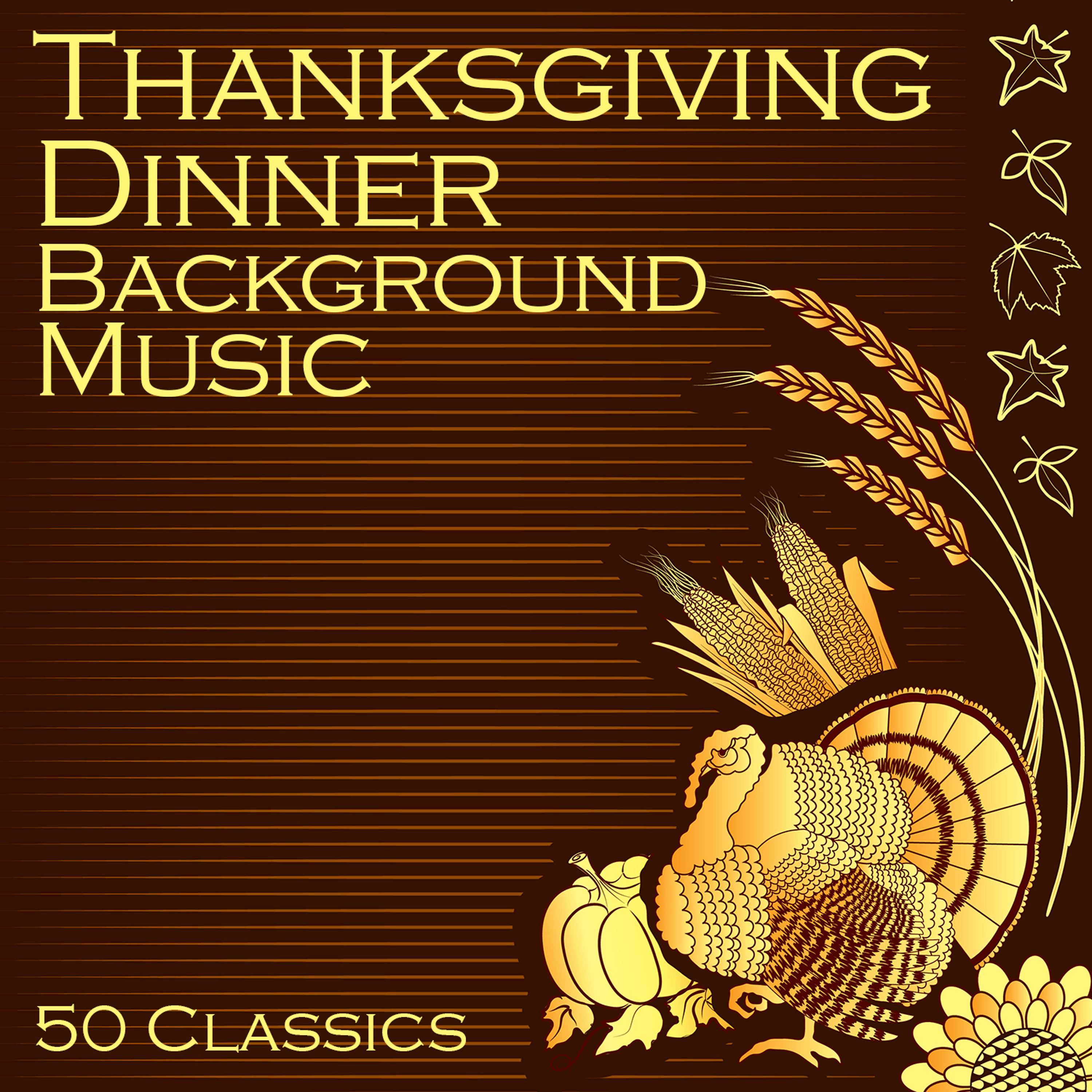 Постер альбома Thanksgiving Dinner Background Music: 50 Classics