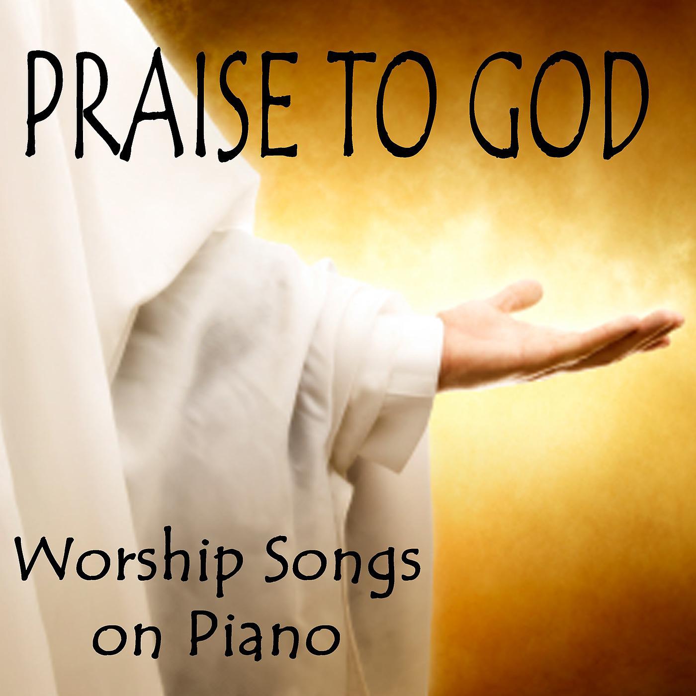 Постер альбома Praise to God: Worship Songs on Piano