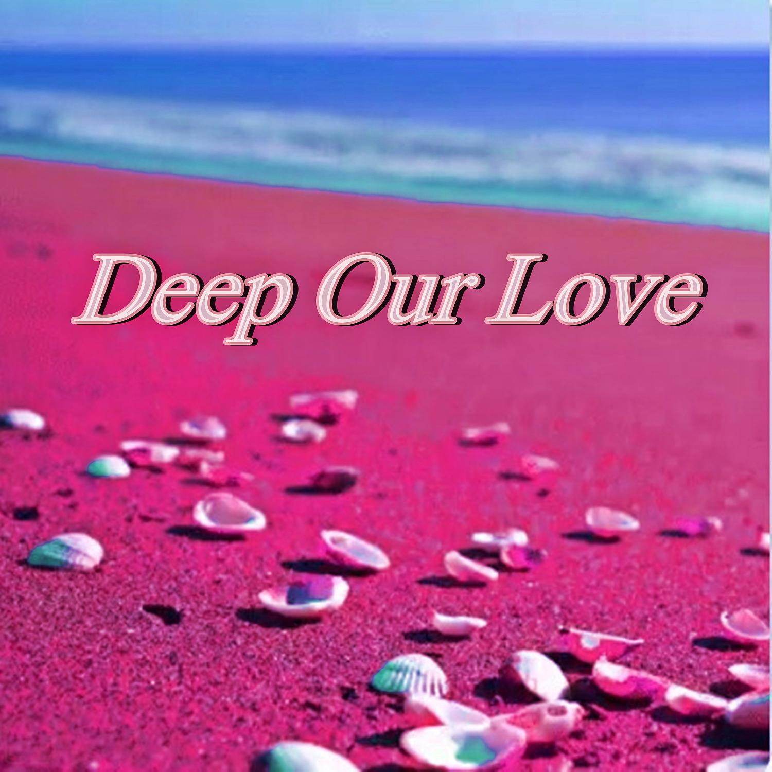 Постер альбома Deep Our Love