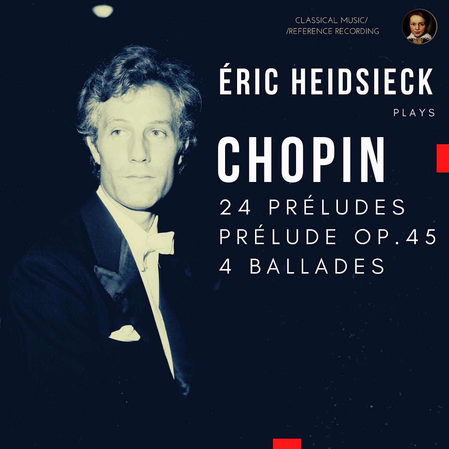 Постер альбома Frédéric Chopin: 24 Preludes Op.28, Prelude Op.45, 4 Ballades