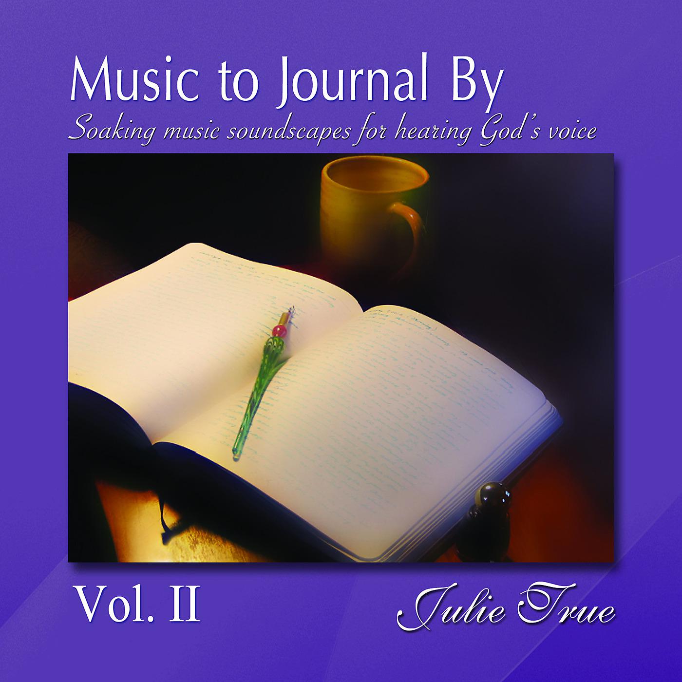 Постер альбома Music to Journal by, Vol. 2: Soaking Music Soundscapes for Hearing God's Voice