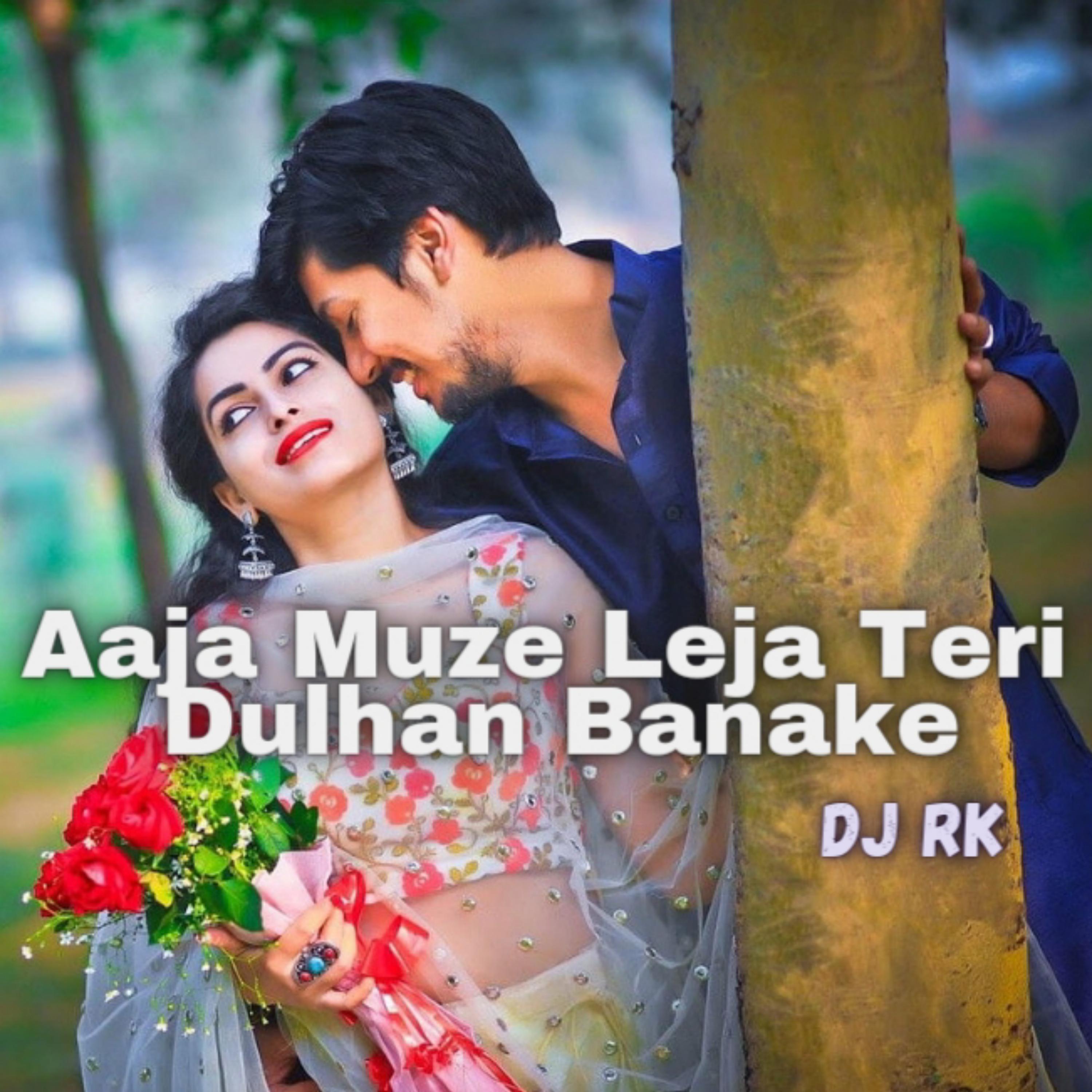 Постер альбома Aaja Muze Leja Teri Dulhan Banake