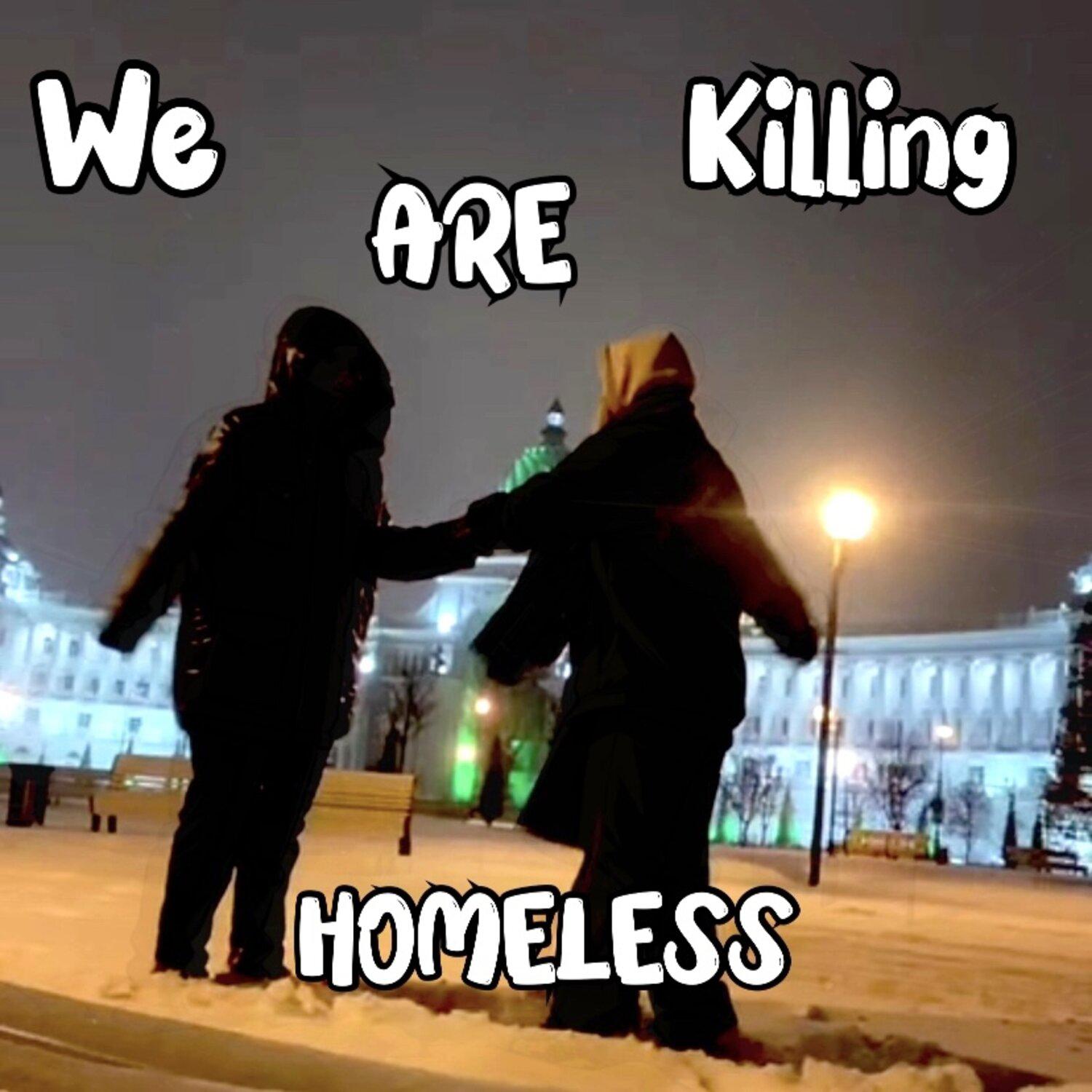Постер альбома We Are Killing Homeless (prod. by CRSTLXXX)