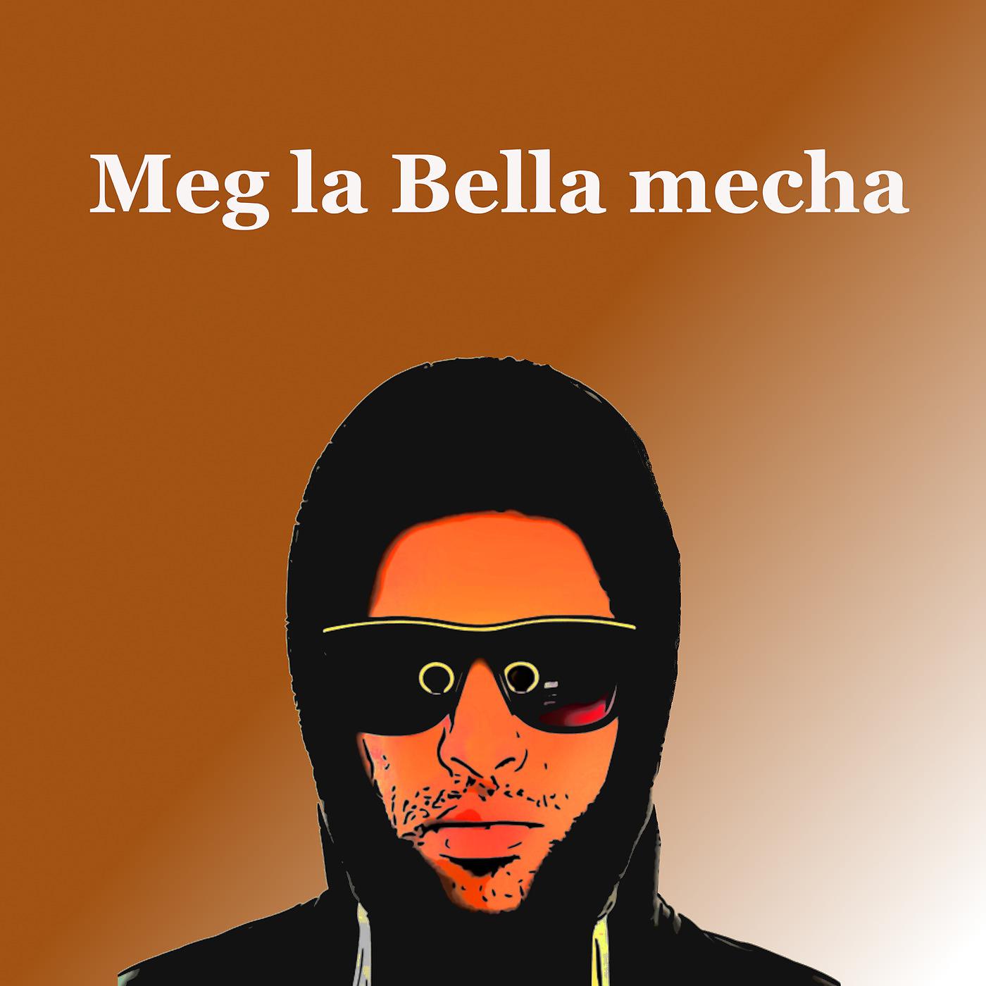 Постер альбома Meg la bella mecha