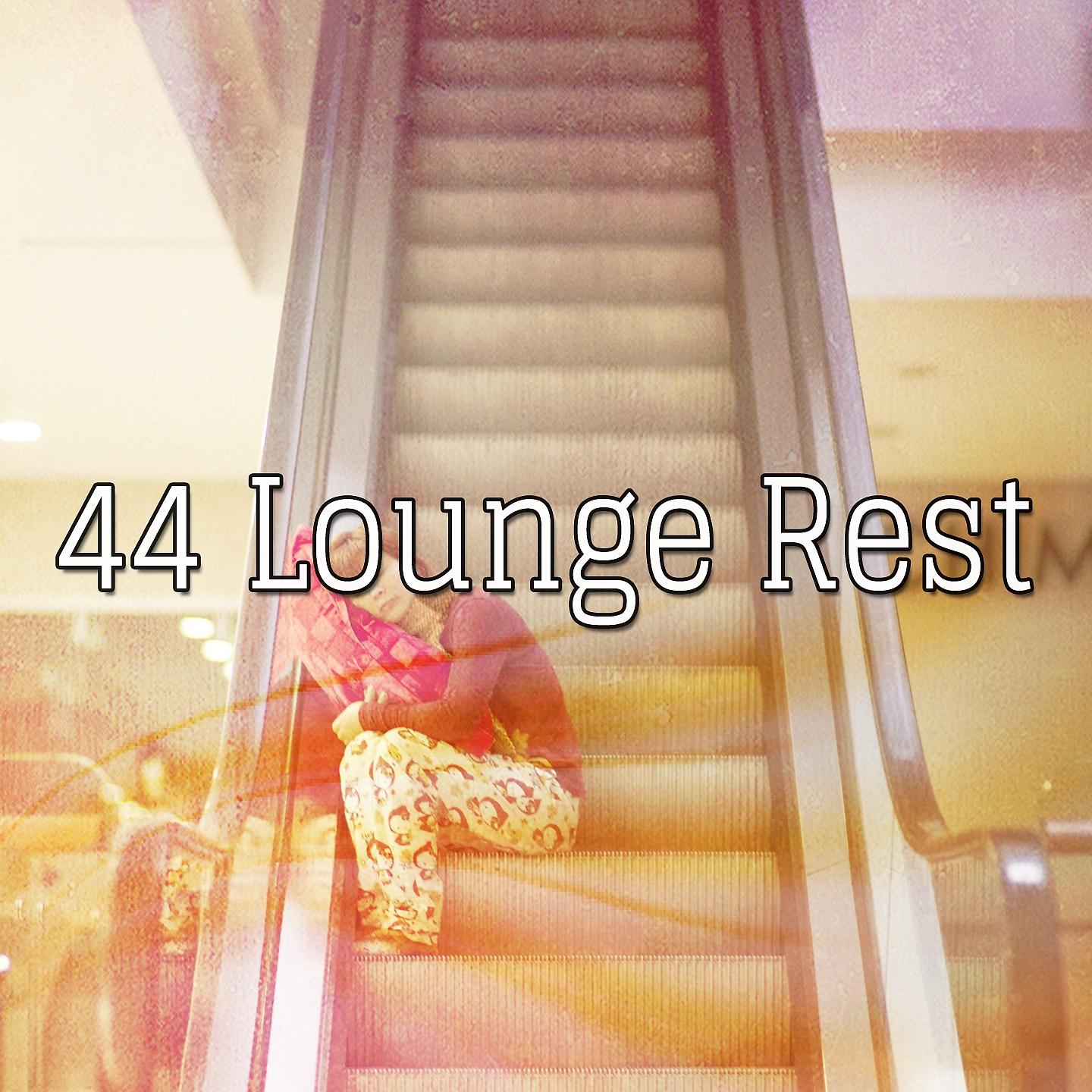 Постер альбома 44 Lounge Rest