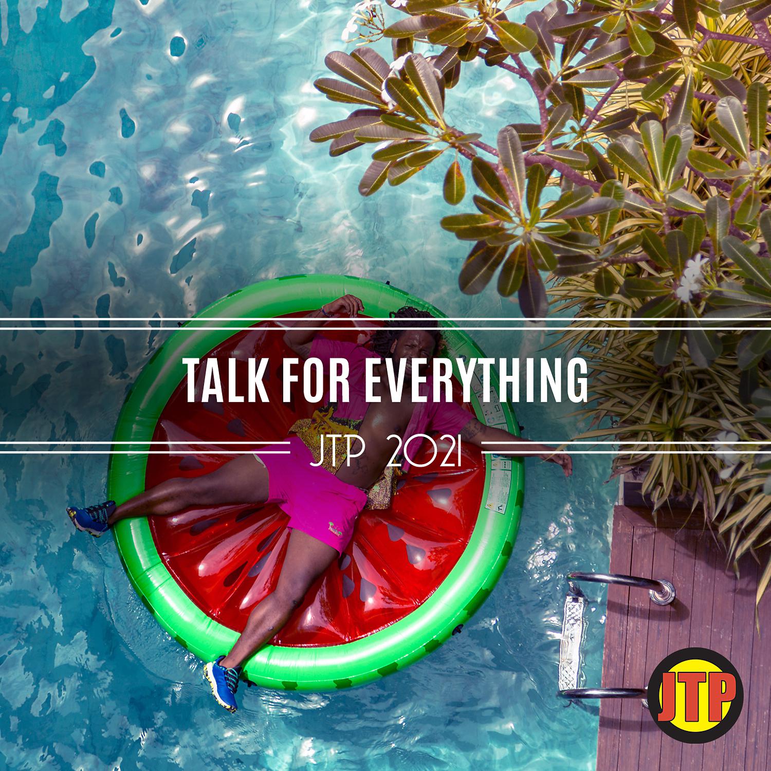 Постер альбома Talk For Everything Jtp 2021