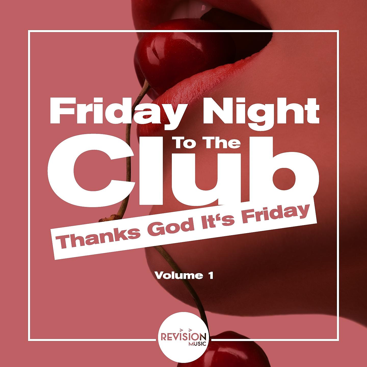 Постер альбома Friday Night to the Club (Thanks God It's Friday), Vol. 1
