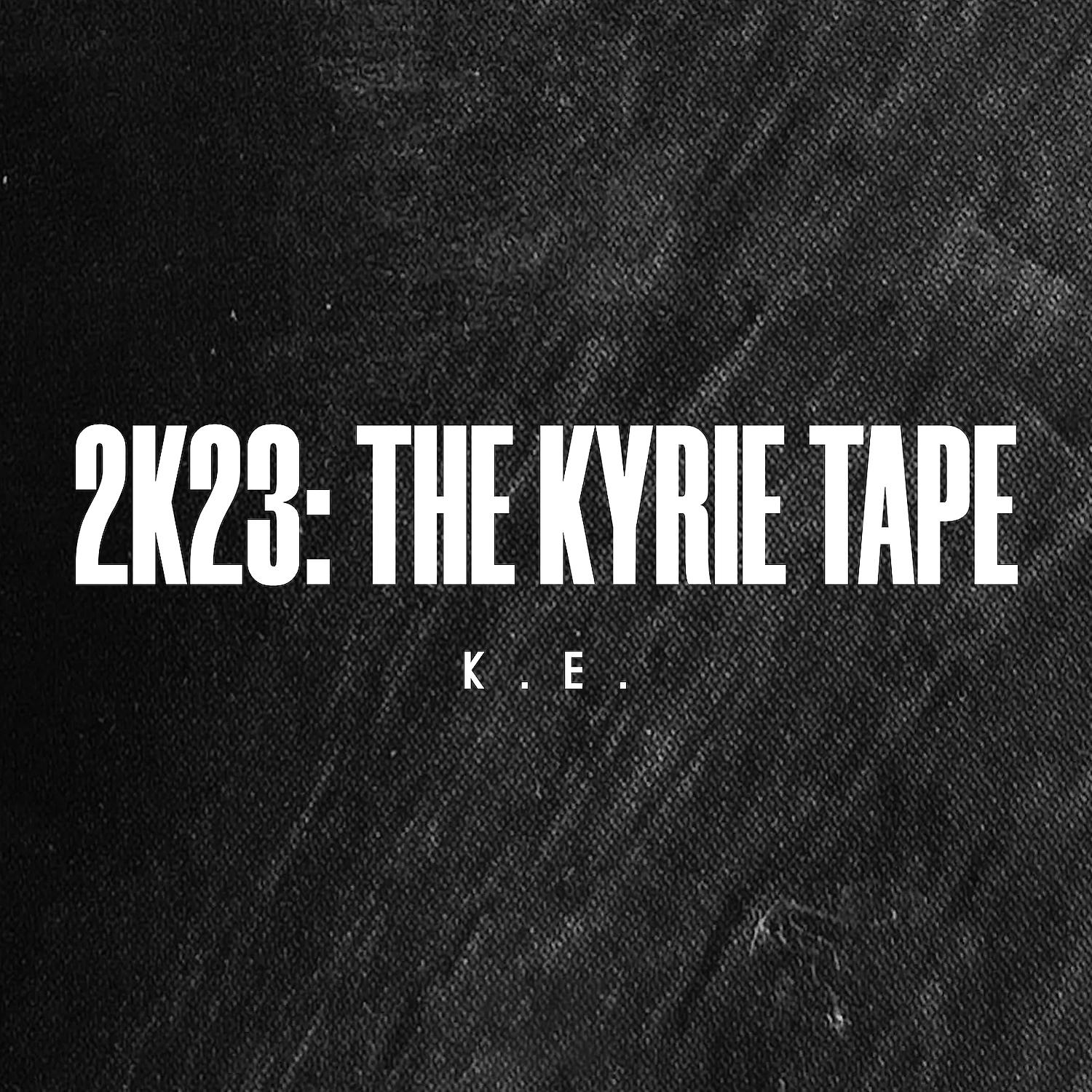 Постер альбома 2k23: The Kyrie Tape