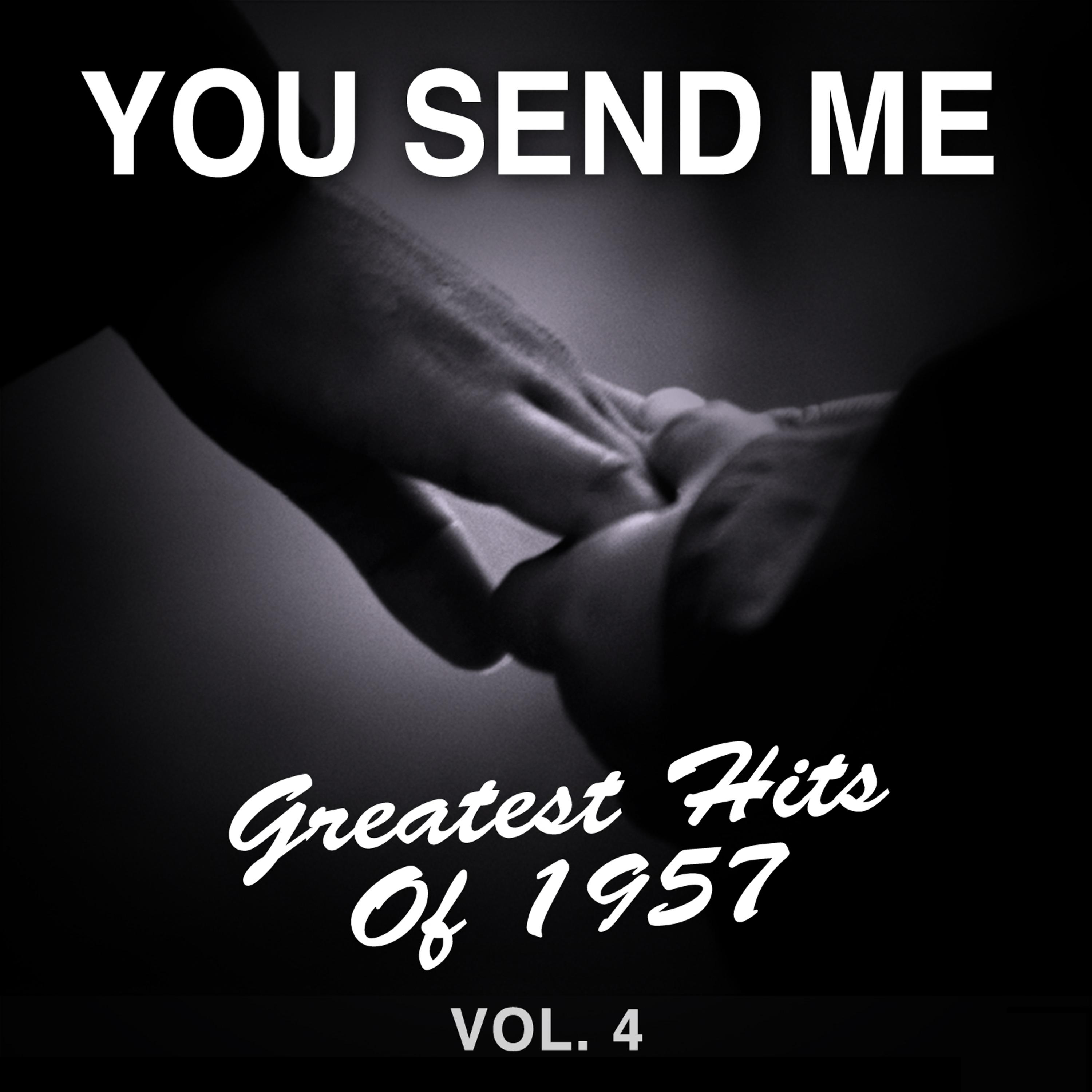 Постер альбома You Send Me: Greatest Hits of 1957, Vol. 4