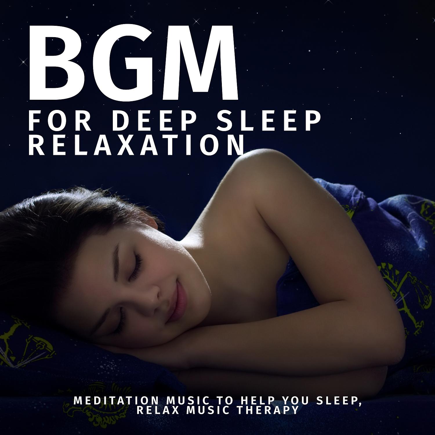 Постер альбома BGM for Deep Sleep Relaxation: Meditation Music to Help You Sleep, Relax Music Therapy