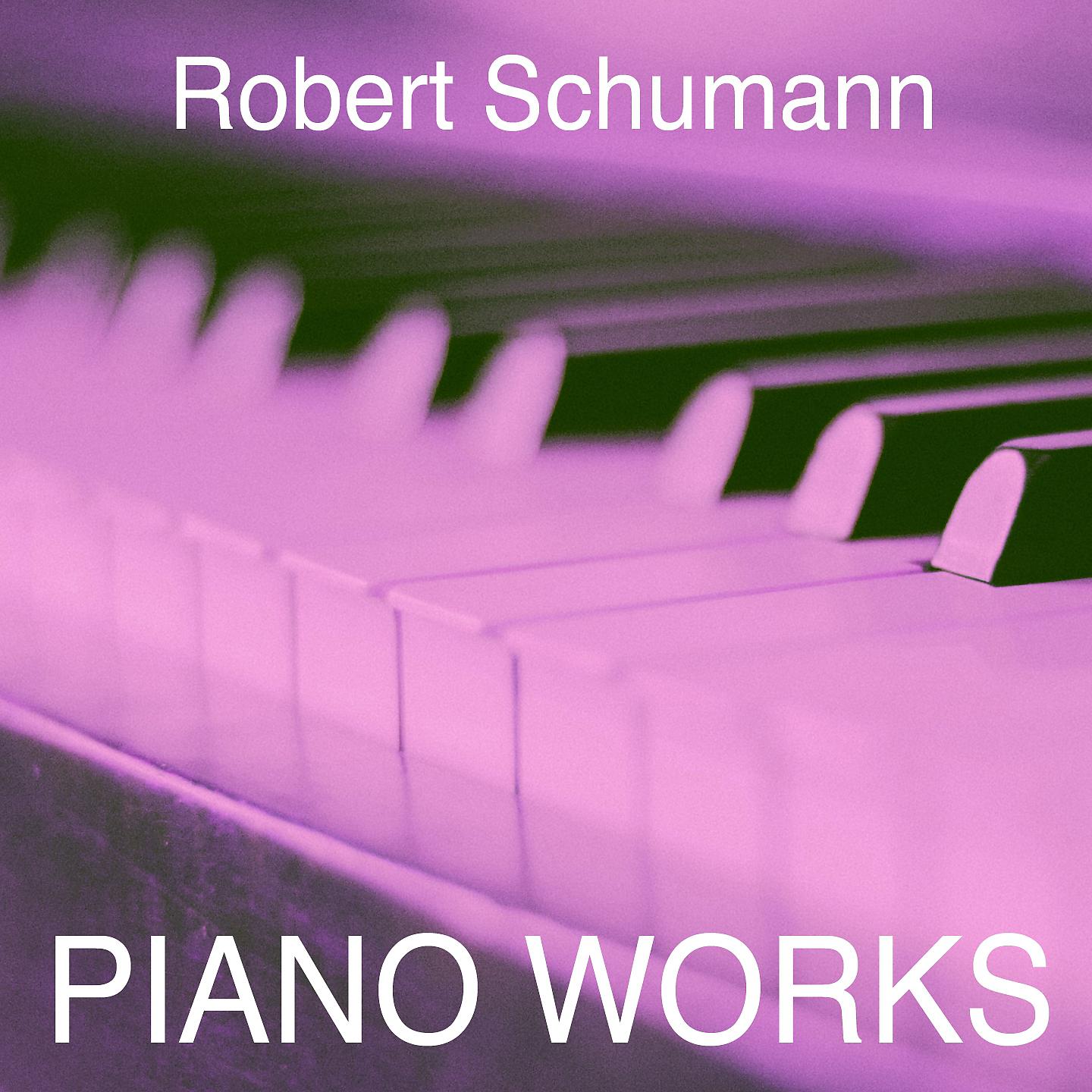 Постер альбома Robert Schumann: Piano Works
