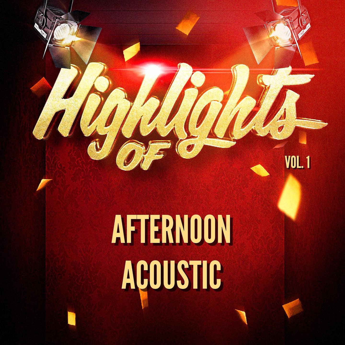Постер альбома Highlights of Afternoon Acoustic, Vol. 1