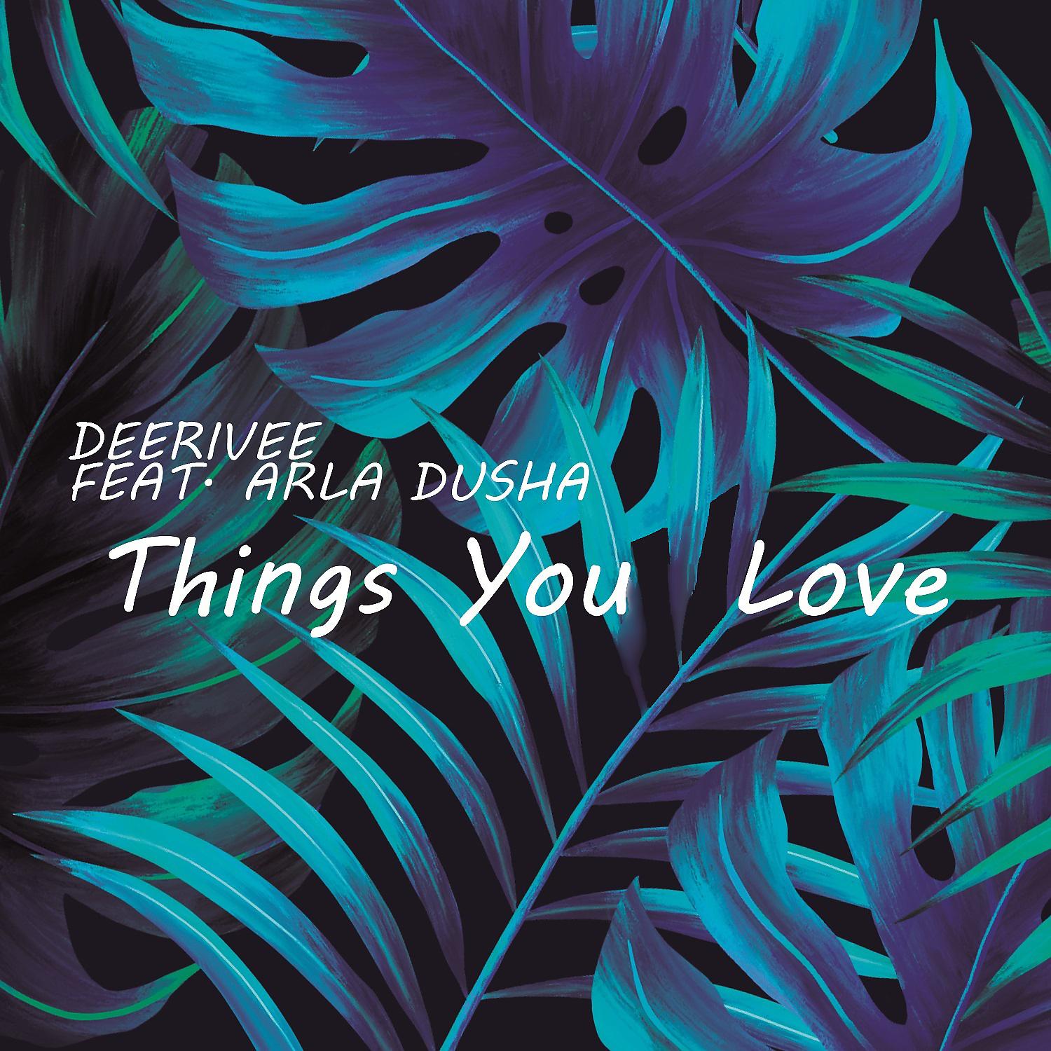Постер альбома Things You Love (feat. Arla Dusha)