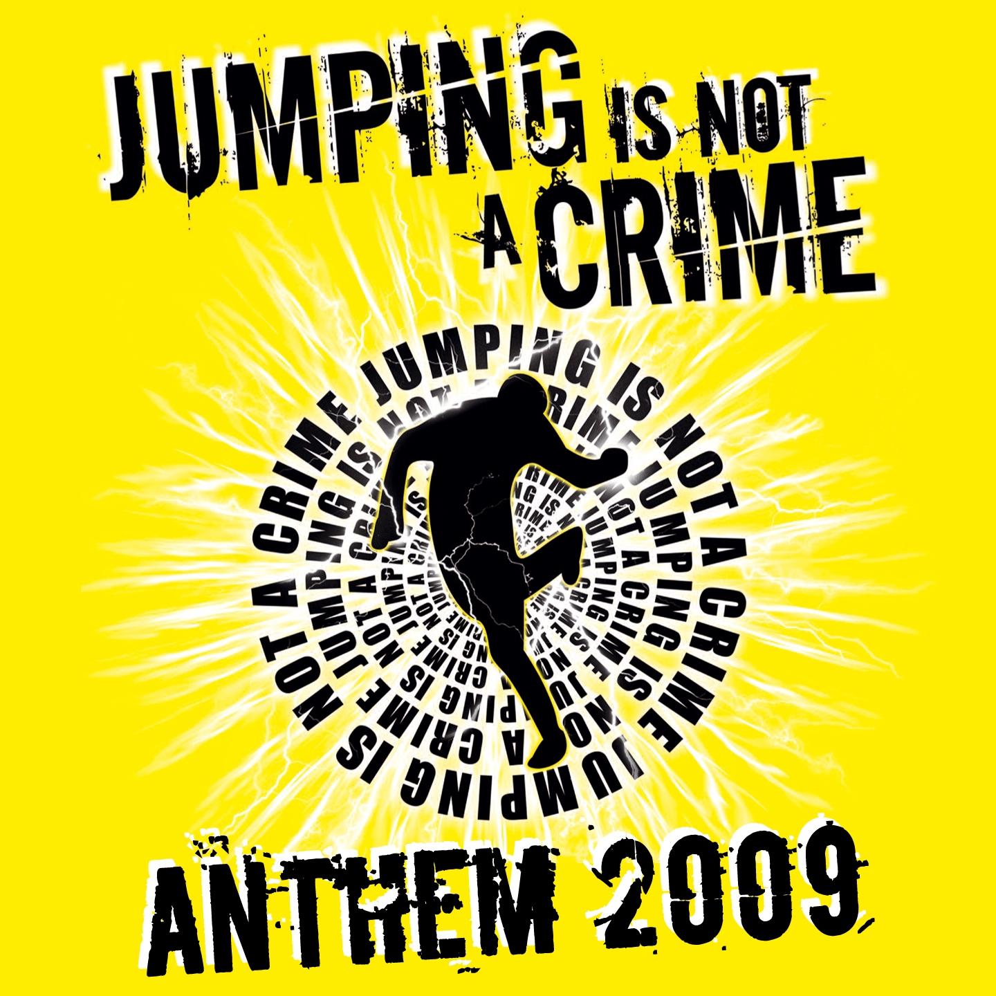 Постер альбома Jumping Is Not a Crime - Anthem 2009