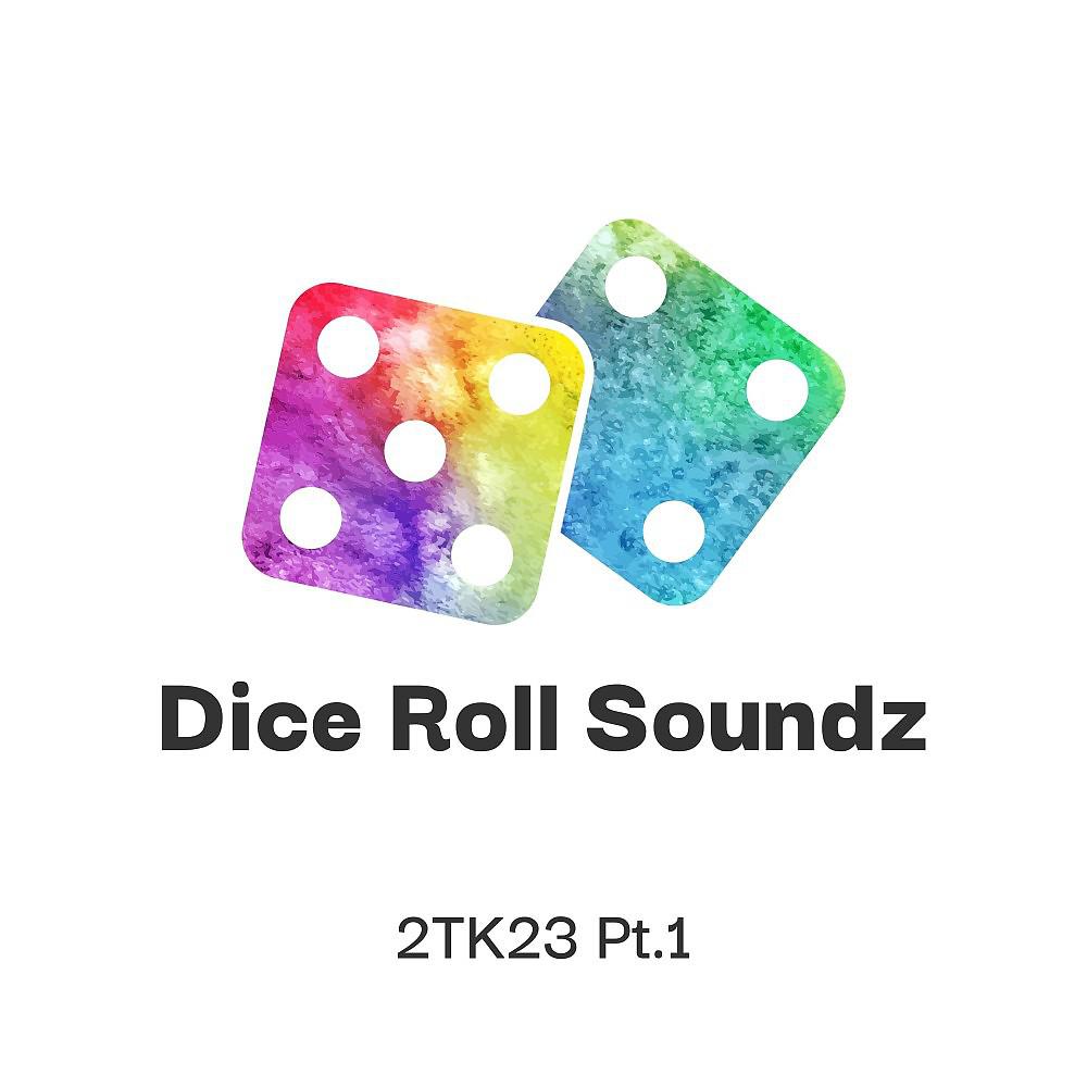 Постер альбома Dice Roll Soundz 2TK23 , Pt. 1