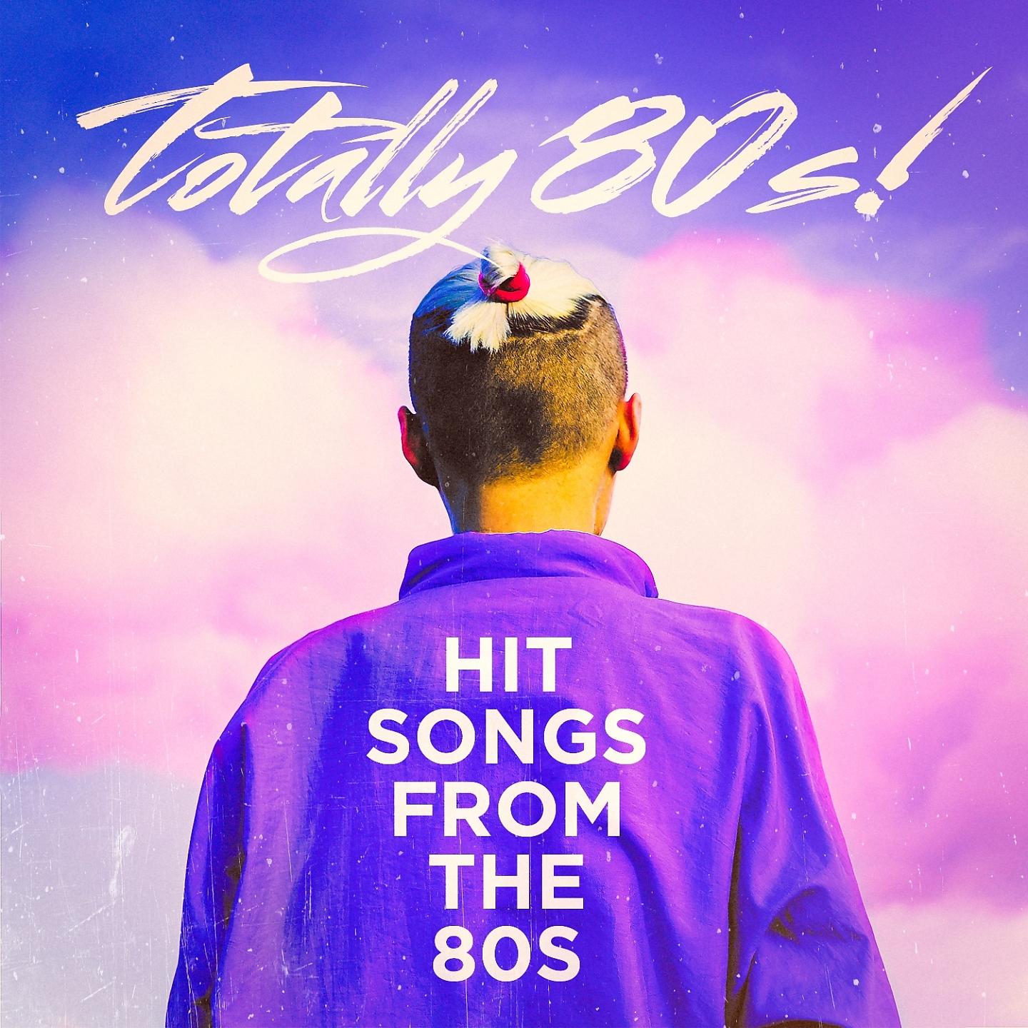 Постер альбома Totally 80s! - Hit Songs from the 80s