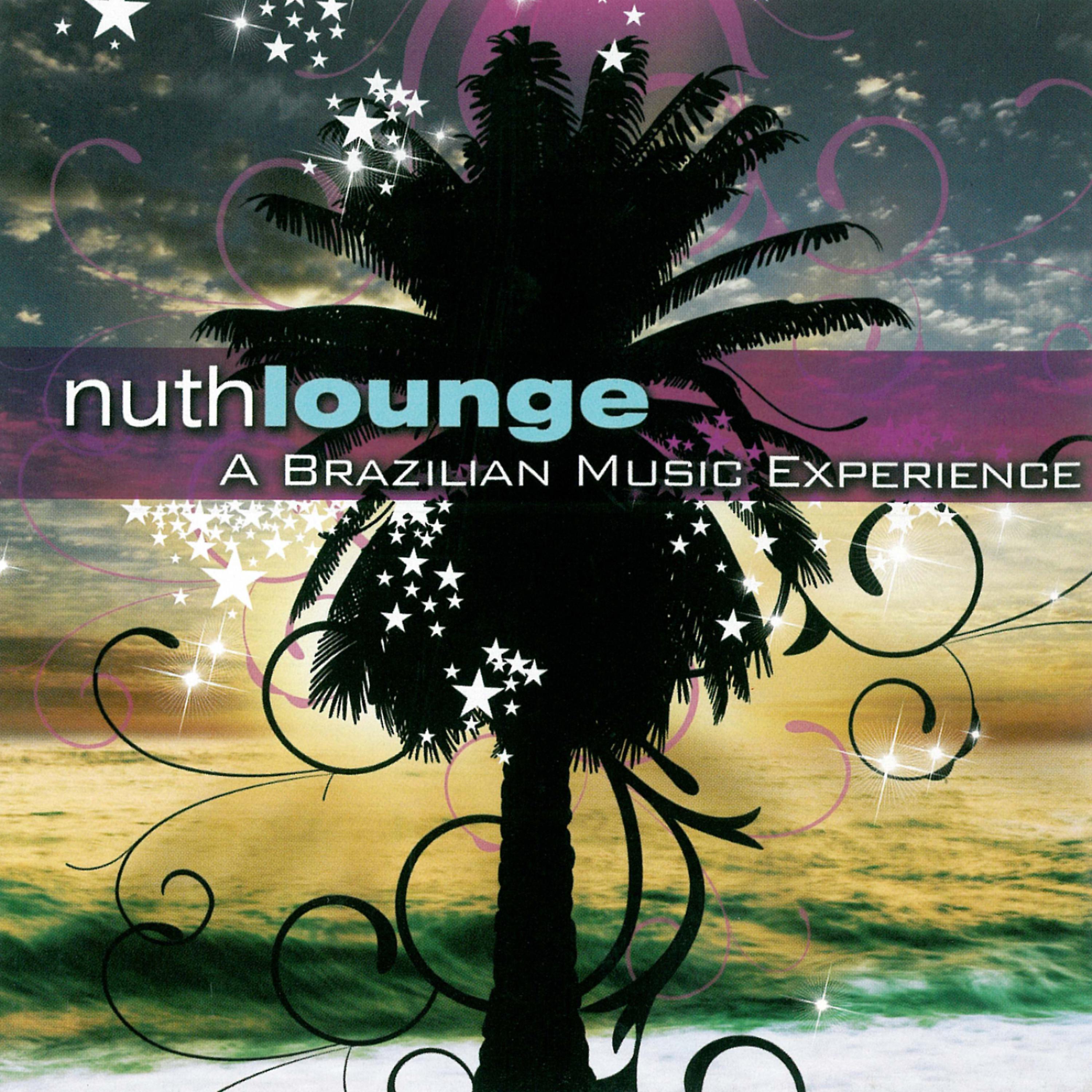 Постер альбома Nuth Lounge: A Brazillian Music Experience