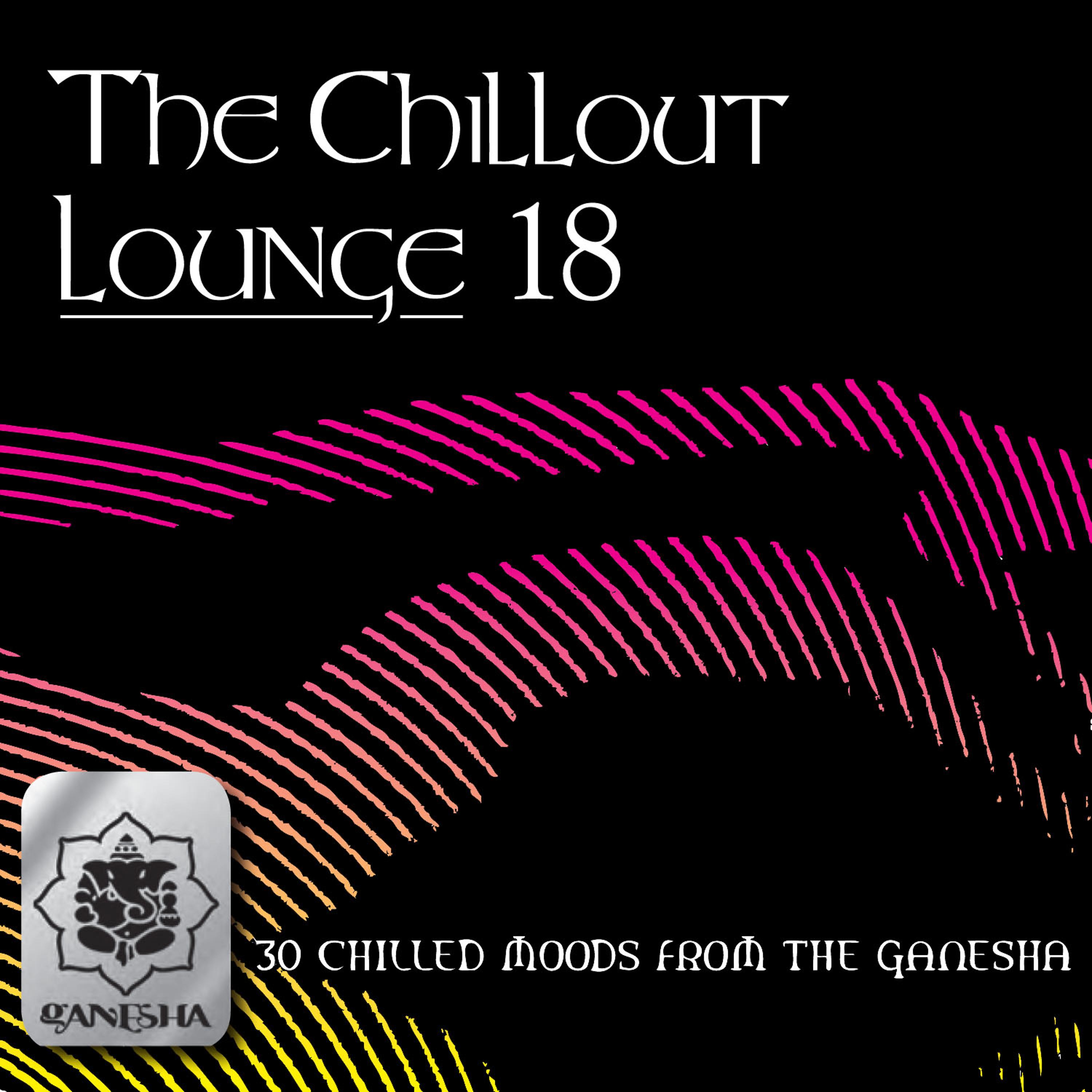 Постер альбома The Chillout Lounge Vol. 18