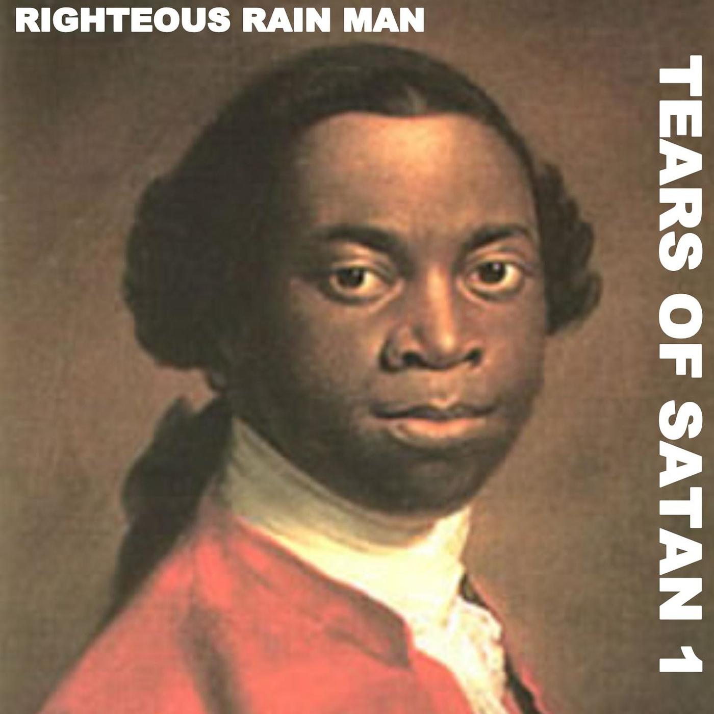 Постер альбома Tears of Satan 1: Righteous Rain Man