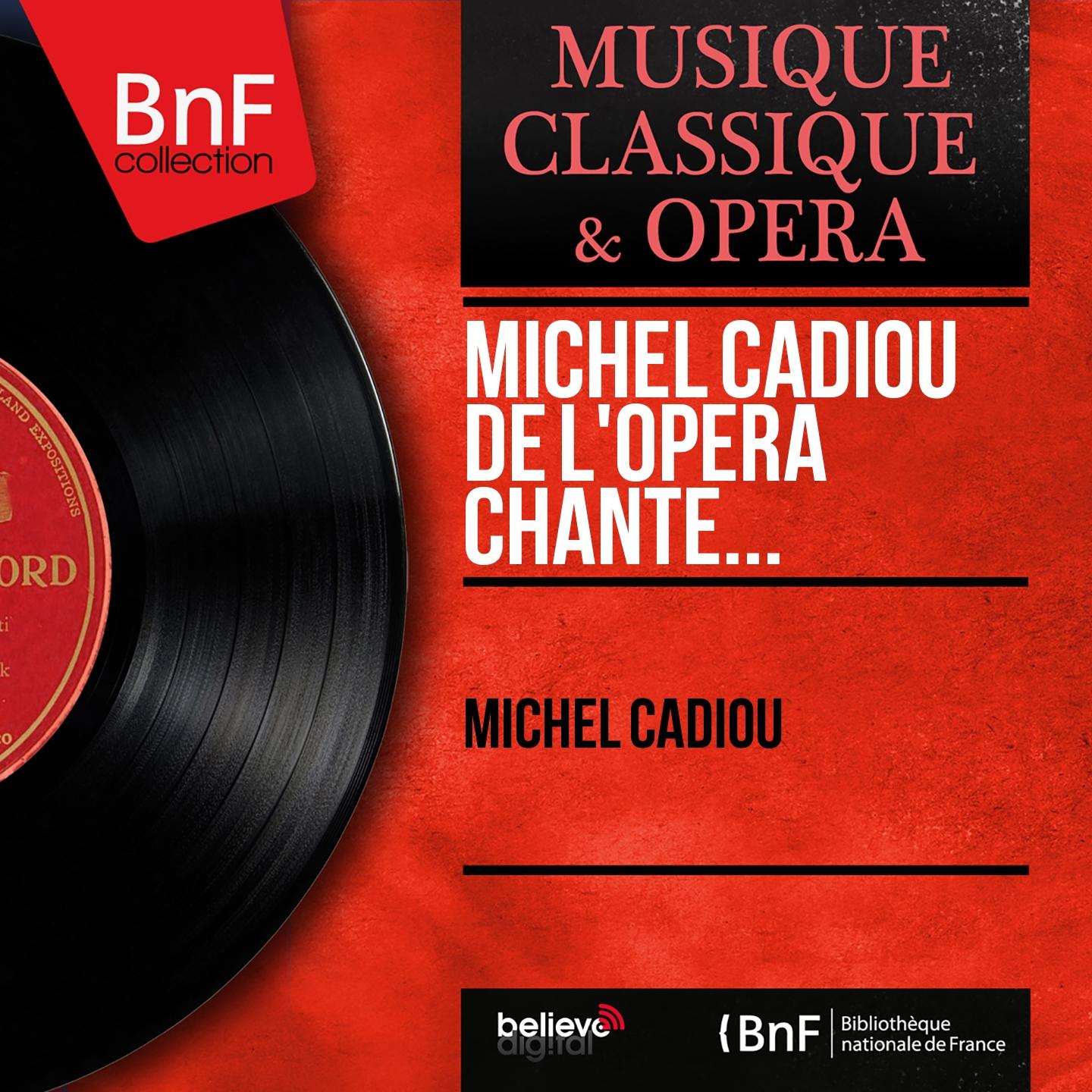 Постер альбома Michel Cadiou de l'Opéra chante... (Mono Version)