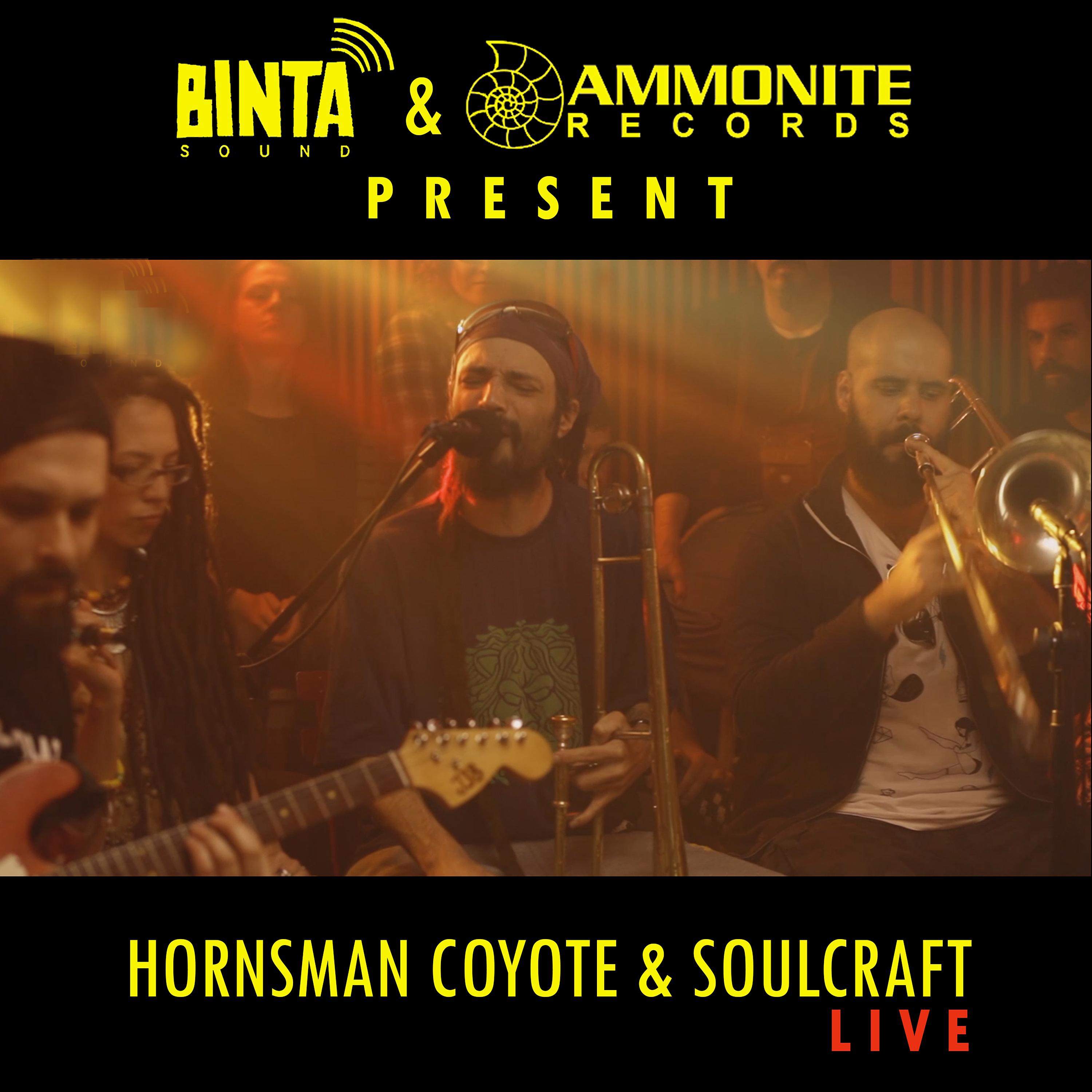 Постер альбома Binta Sound Presents: Hornsman Coyote & Soulcraft (Live)