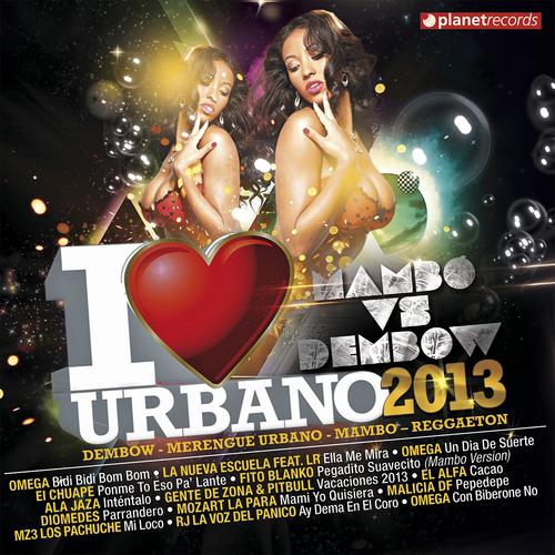 Постер альбома I Love Urbano 2013 - Mambo vs Dembow (Dembow Merengue Urbano Mambo Reggaeton)