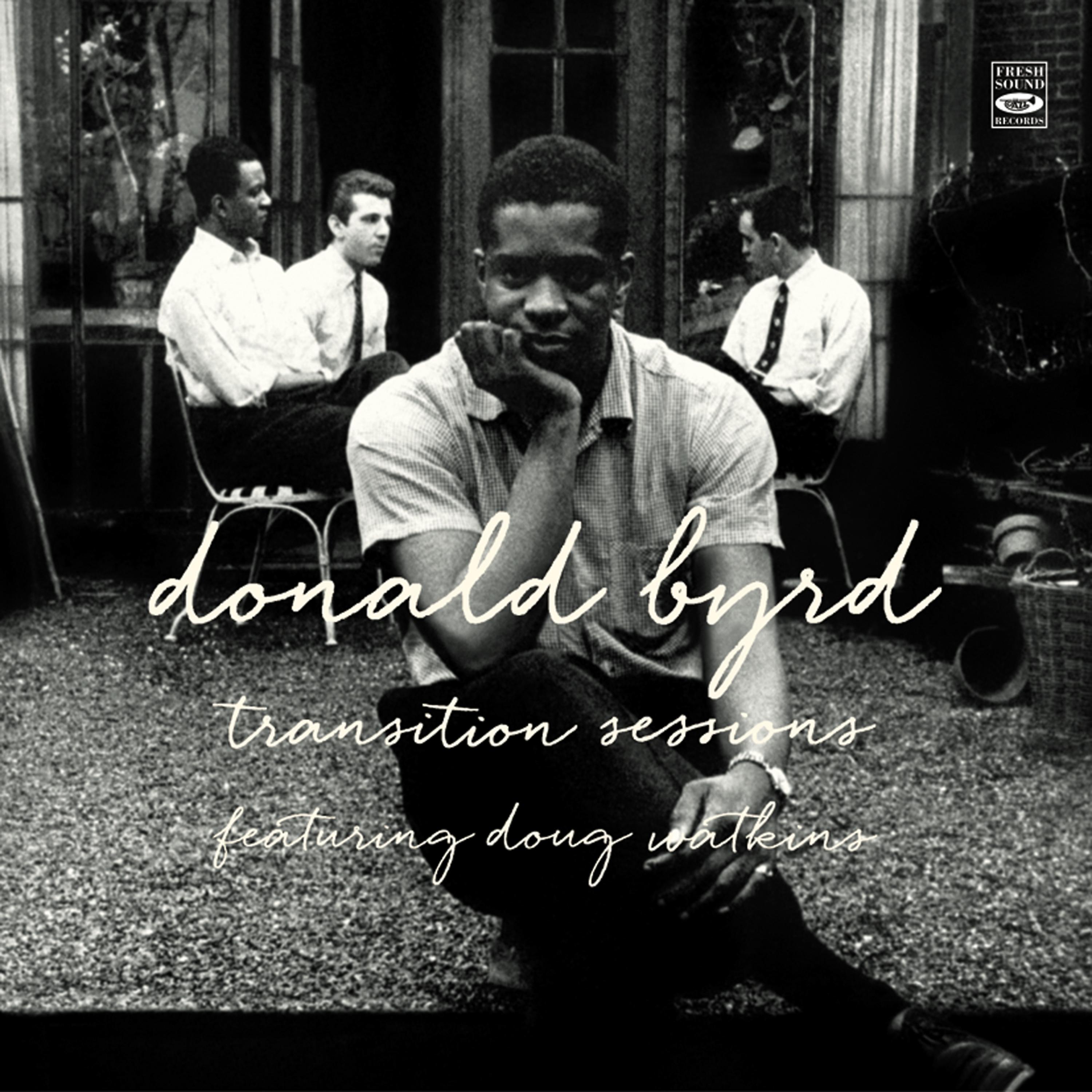 Постер альбома Donald Byrd. Transition Sessions. Byrd's Eye View / Watkins at Large / Byrd Blows at Beacon Hill