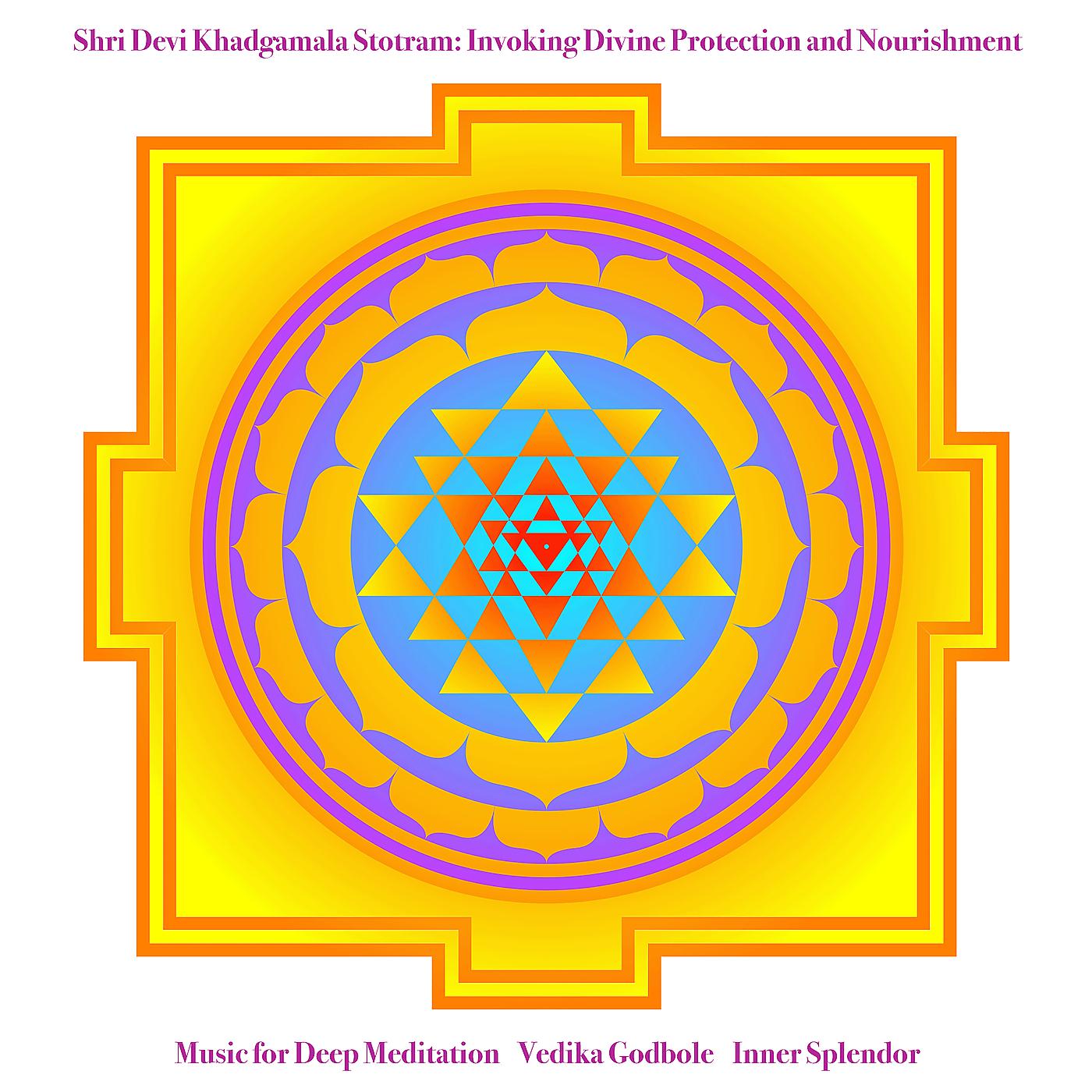Постер альбома Shri Devi Khadgamala Stotram: Invoking Divine Protection and Nourishment