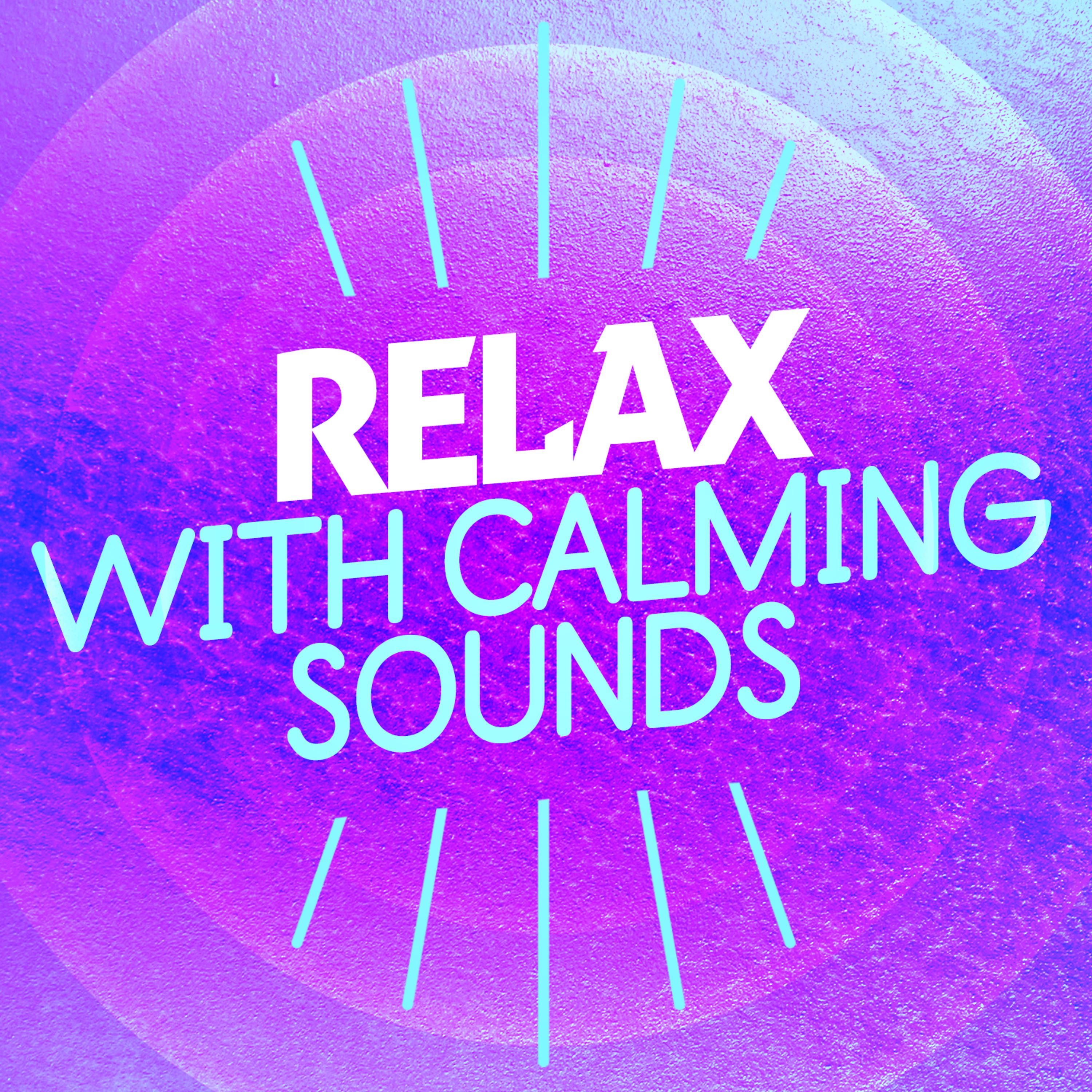 Постер альбома Relax with Calming Sounds