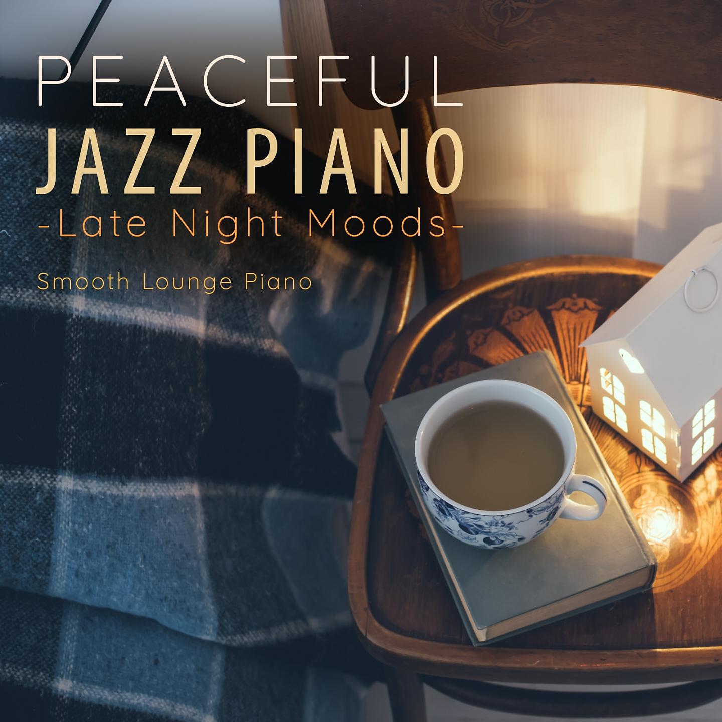 Постер альбома Peaceful Jazz Piano - Late Night Moods