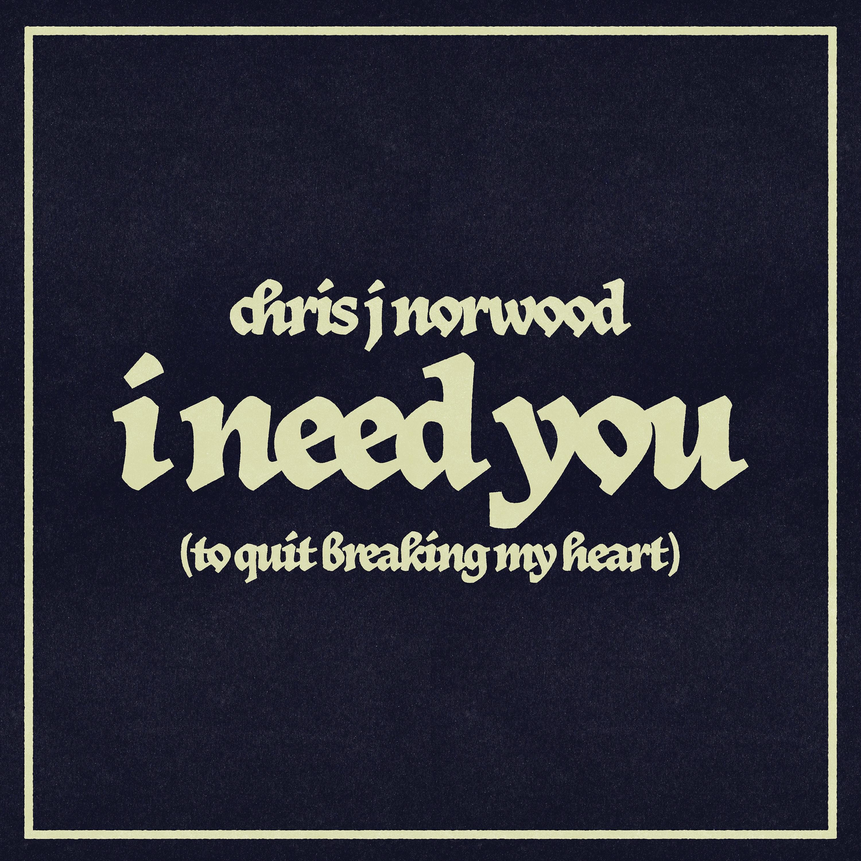 Постер альбома I Need You (To Quit Breaking My Heart)