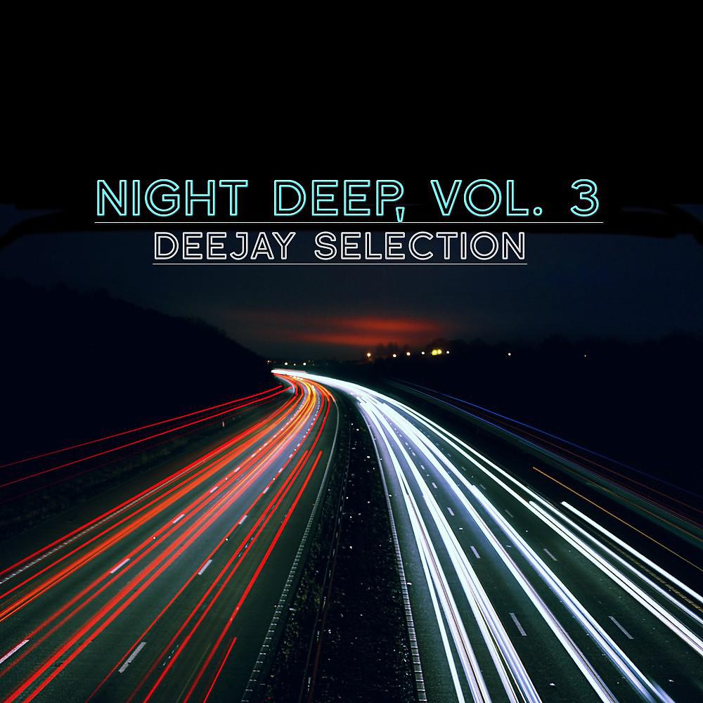Постер альбома Night Deep, Vol. 3 (Deejay Selection)