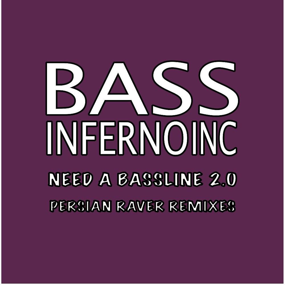 Постер альбома Need a Bassline 2.0 (Persian Raver Remixes)