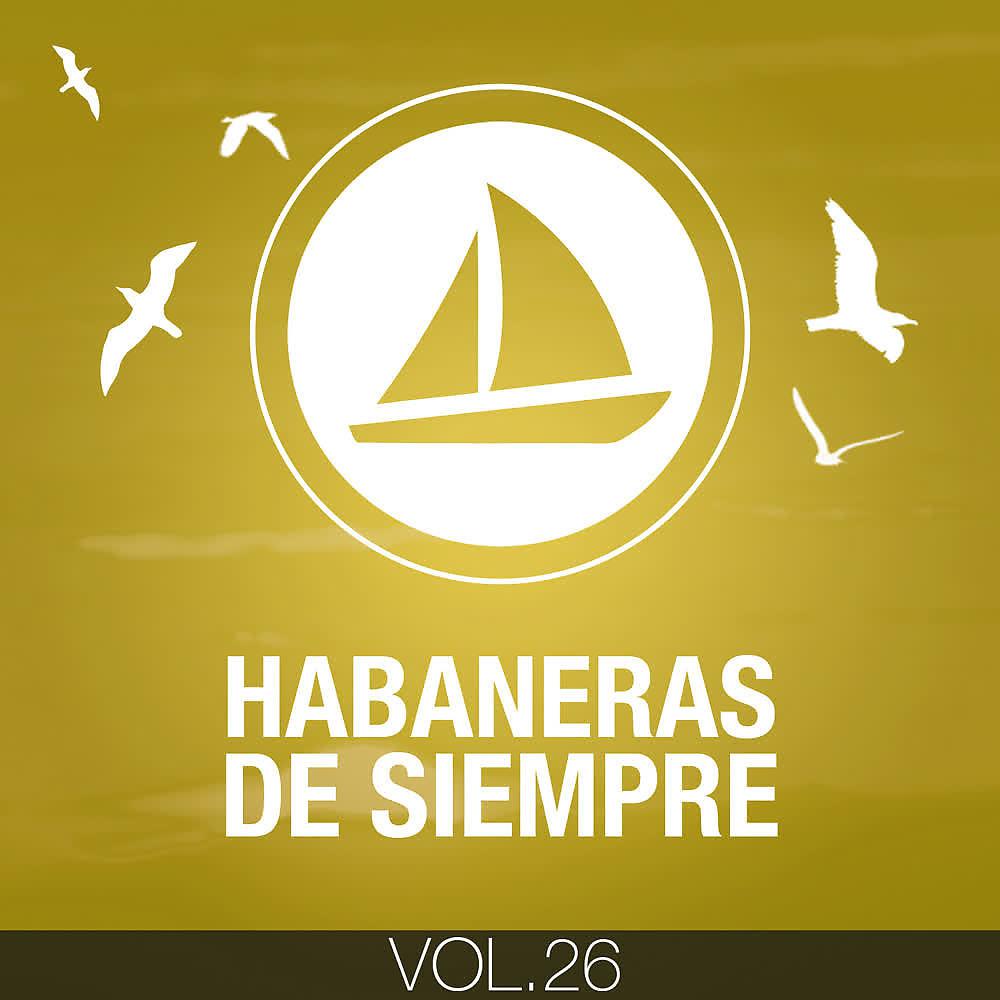 Постер альбома Habaneras de Siempre (Volumen 26)