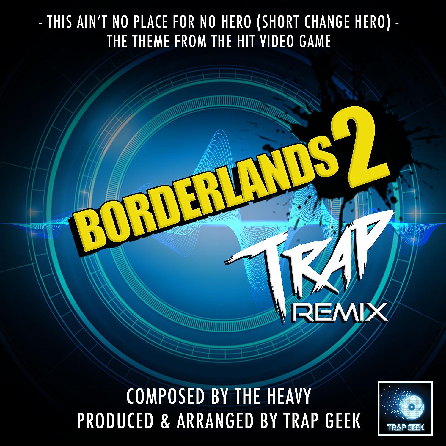 Постер альбома Short Change Hero (From "Borderlands 2") (Trap Remix)