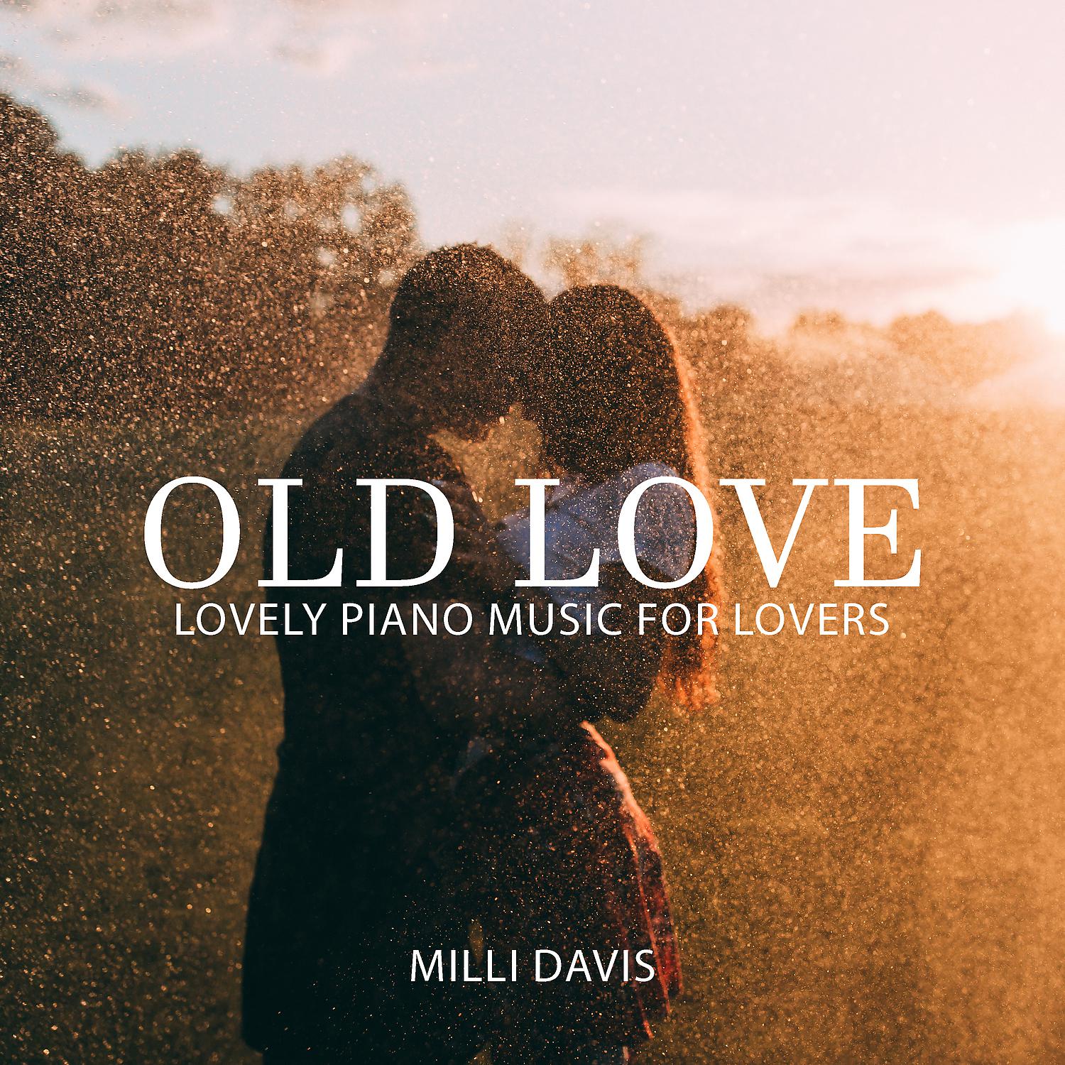 Постер альбома Old Love: Lovely Piano Music for Lovers
