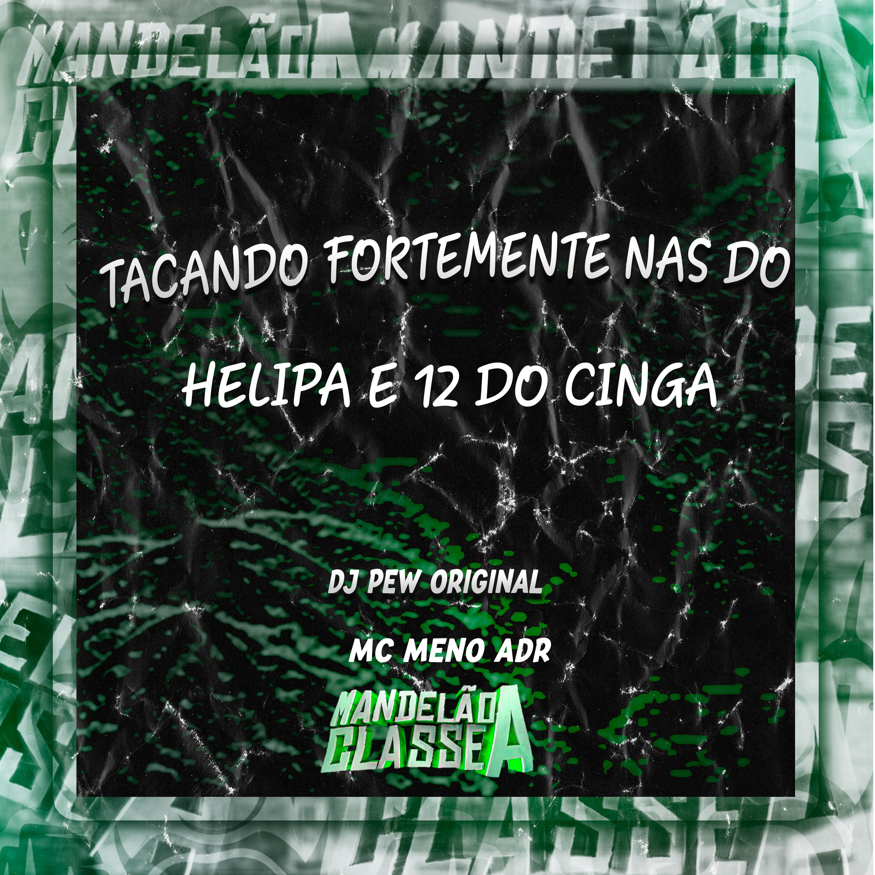 Постер альбома Tacando Fortemente nas do Helipa e 12 do Cinga